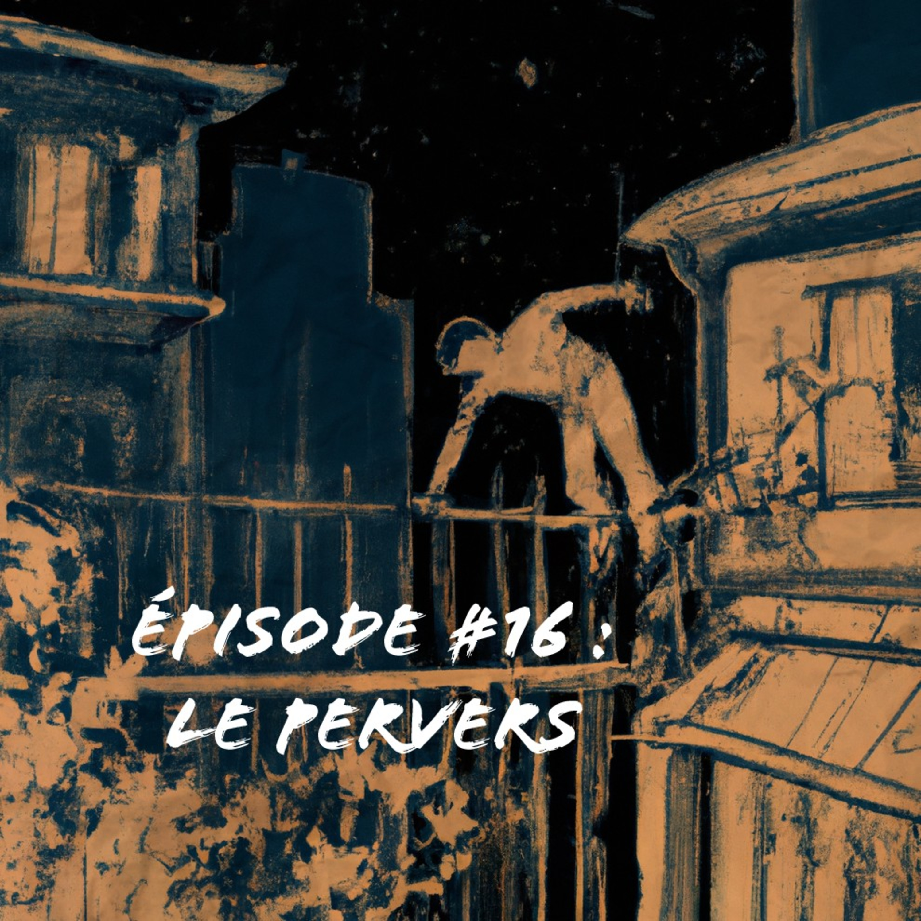Épisode #16 : Le pervers