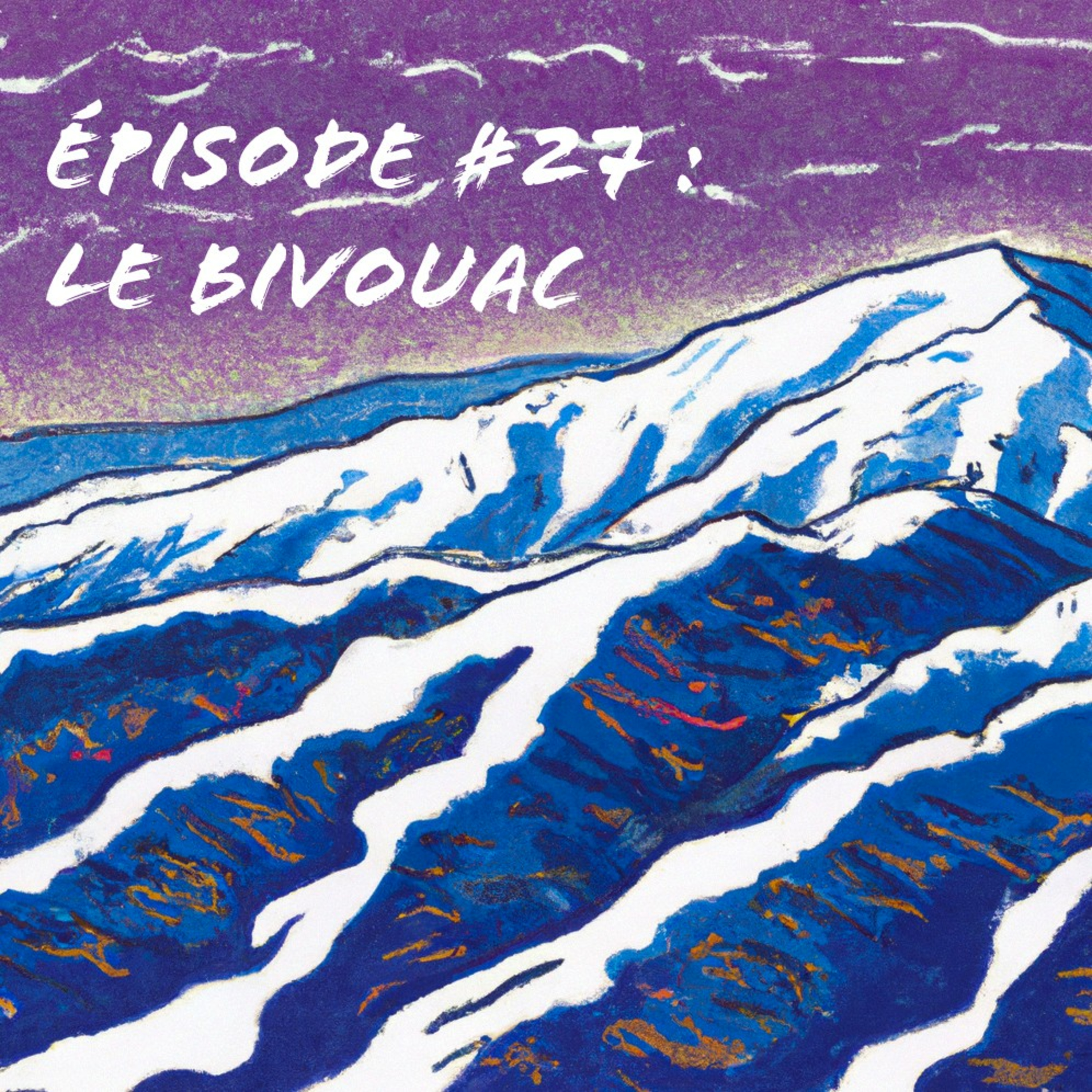 Épisode #27 : Le bivouac