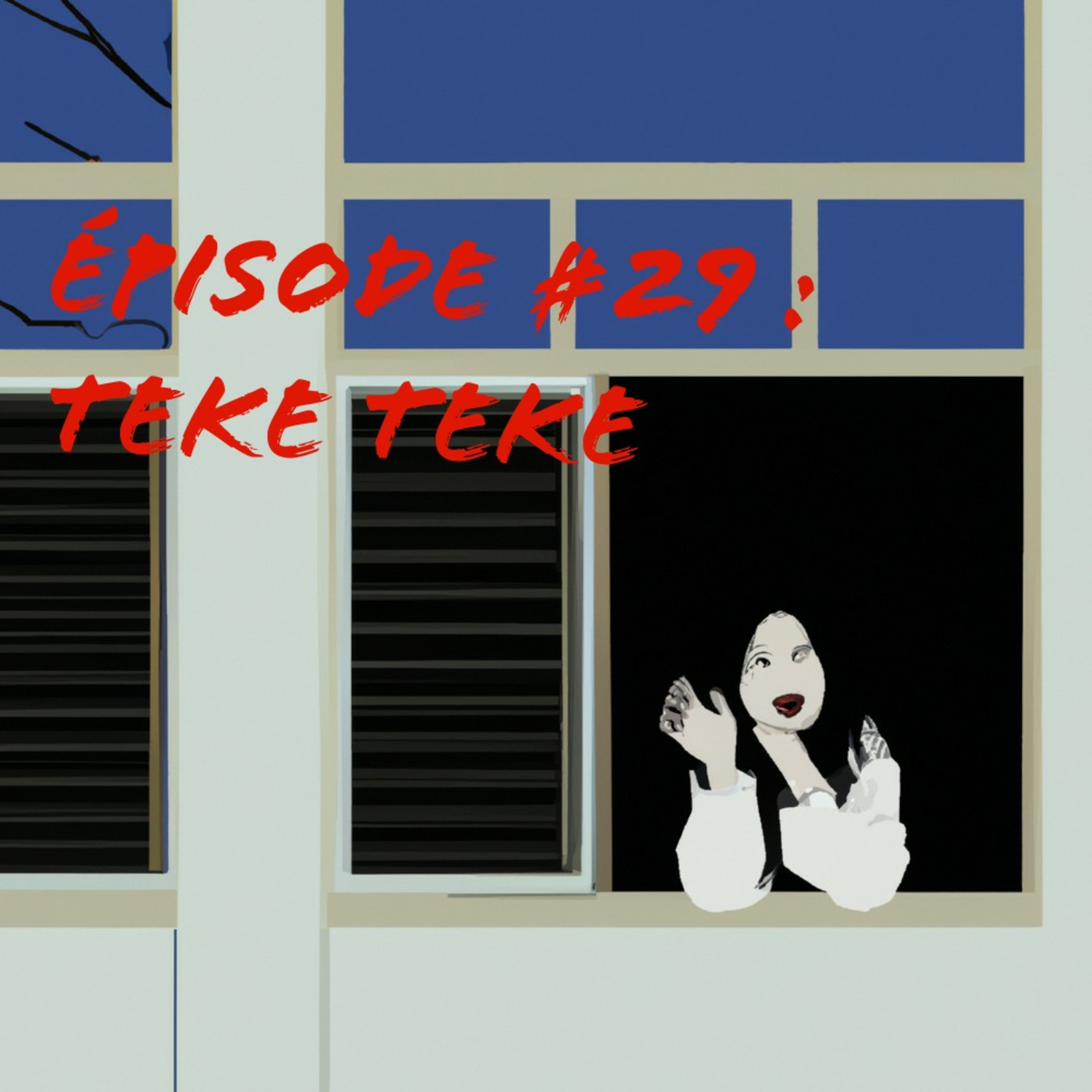 Épisode #29 : Teke Teke