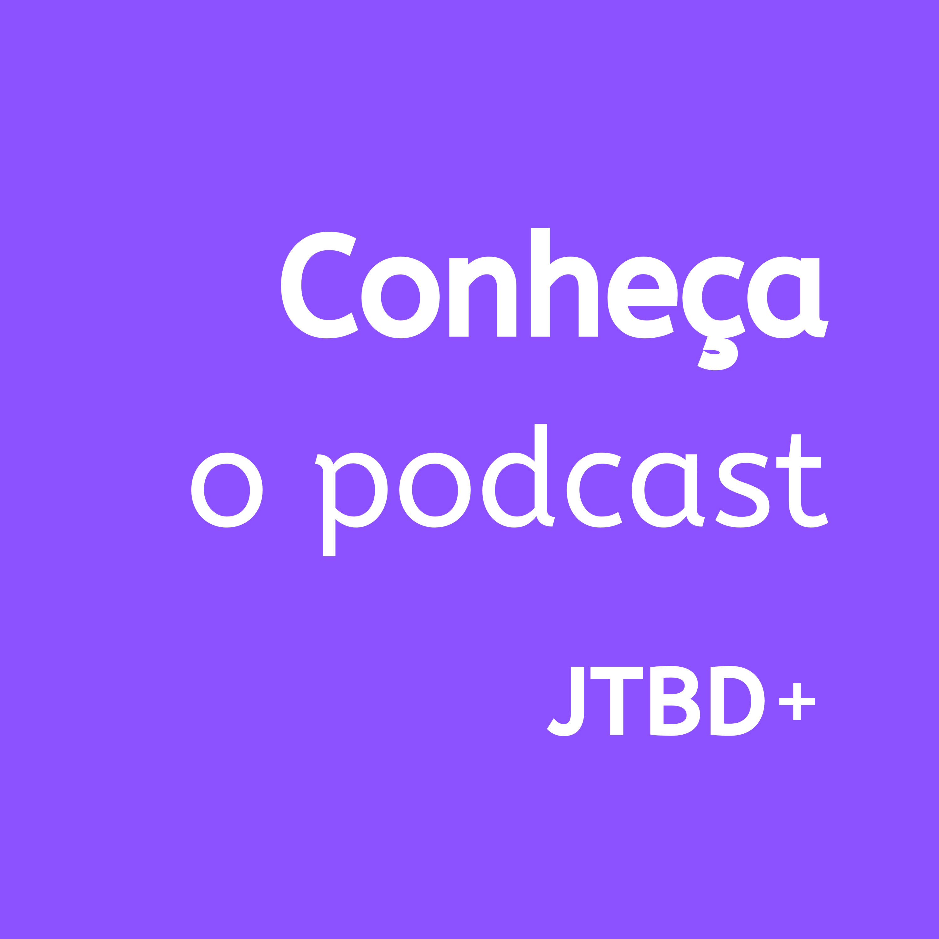 JTBD+ | Jobs to be done, Produto e UX