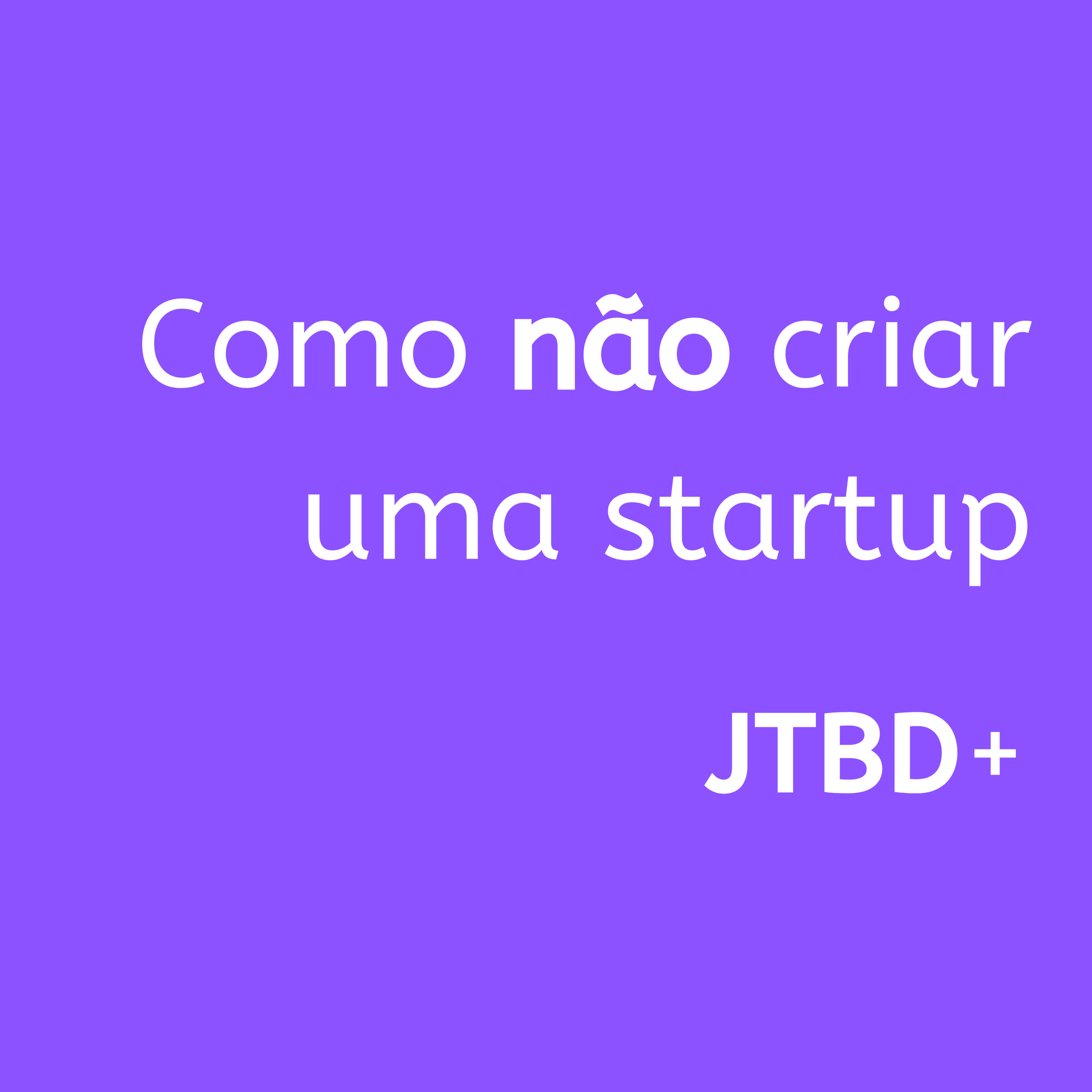 JTBD+ | Jobs to be done, Produto e UX