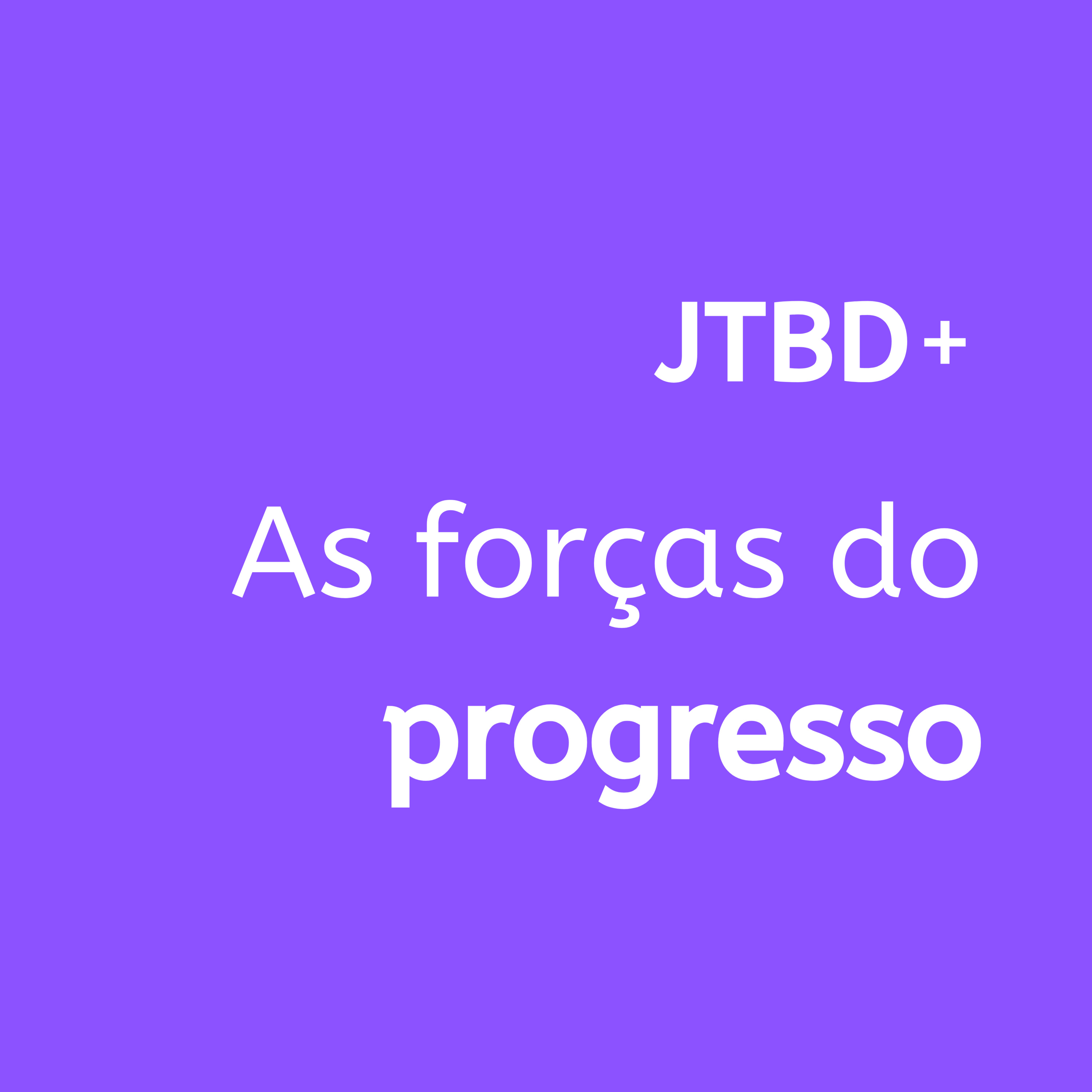 JTBD+ | Jobs to be done, Produto e UX