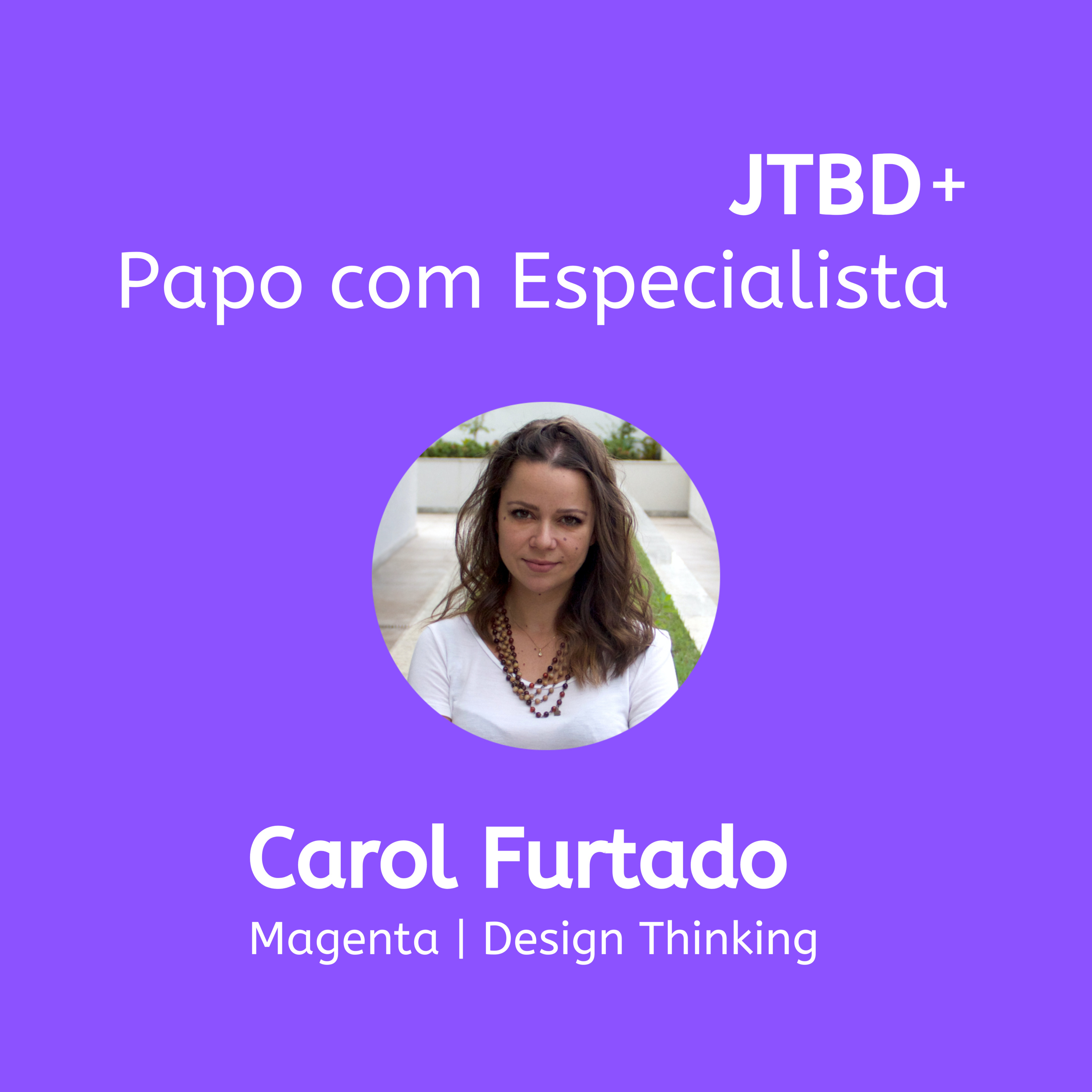 JTBD+ | Jobs to be done, Produto e UX