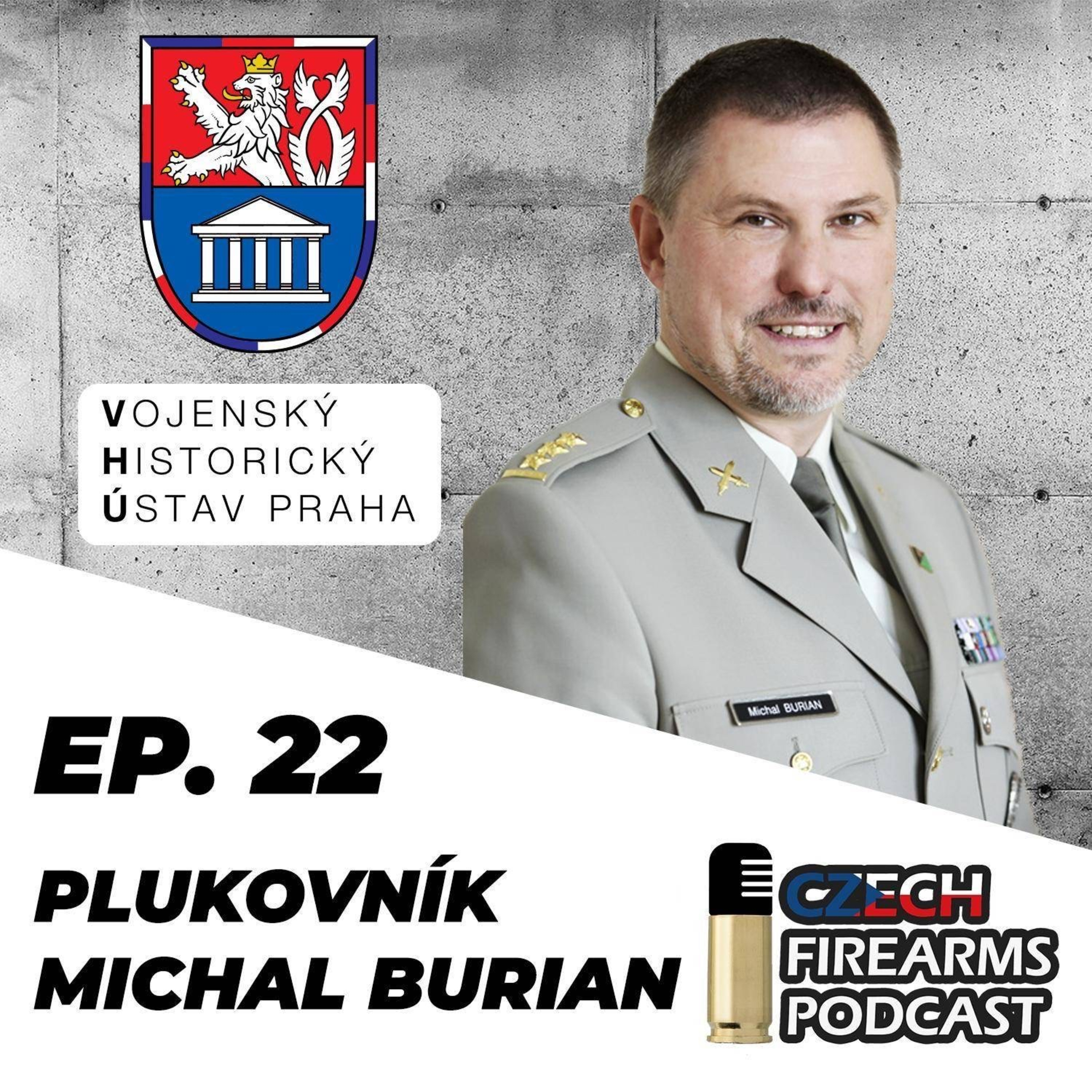 Ep. 22 - Michal Burian - vojenský historik, plukovník AČR a ředitel odboru muzeí VHÚ episode artwork