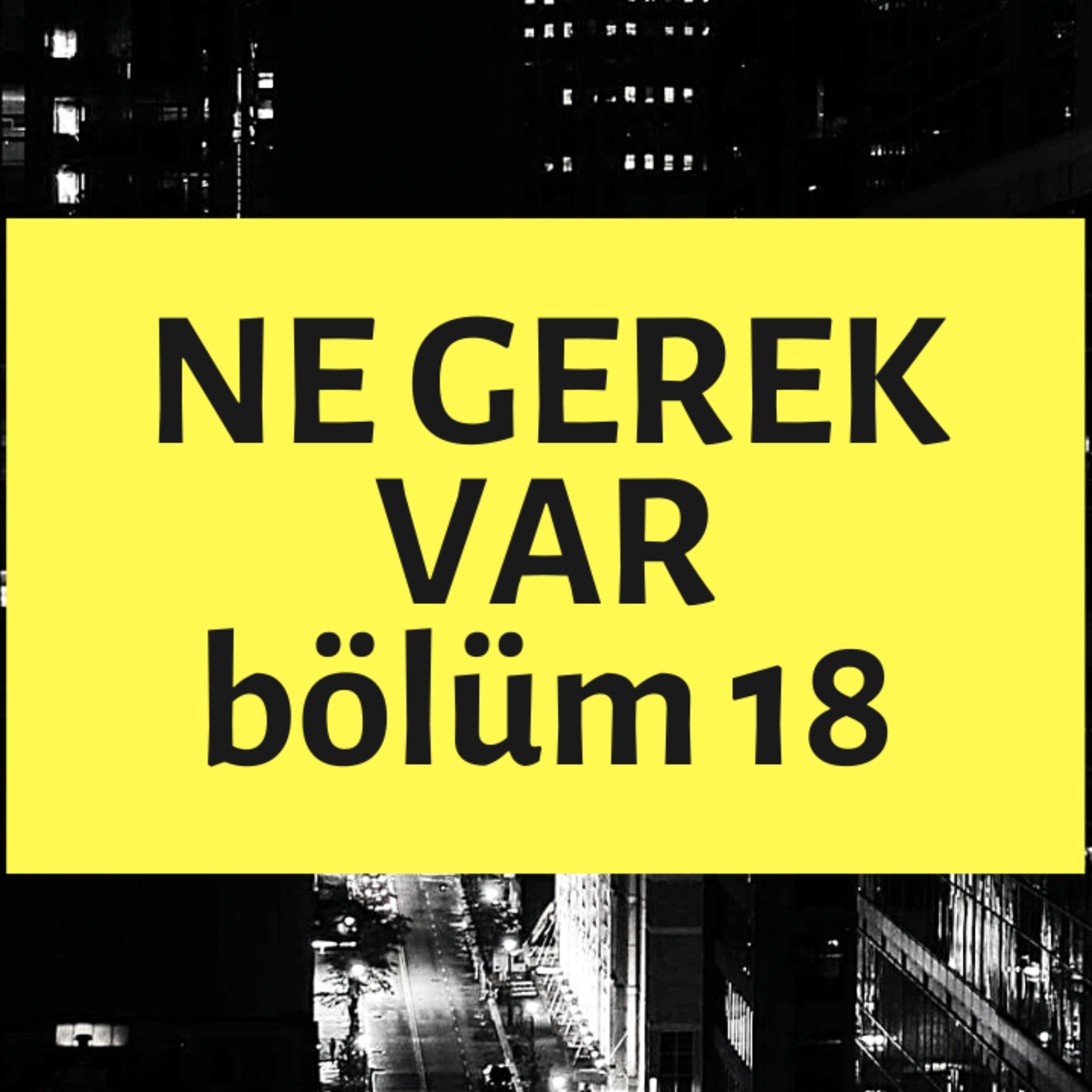 NE GEREK VAR 18 - Bidene, TDK, Guantanamo Kahvesi, Valide, Çeçil Peyniri episode artwork