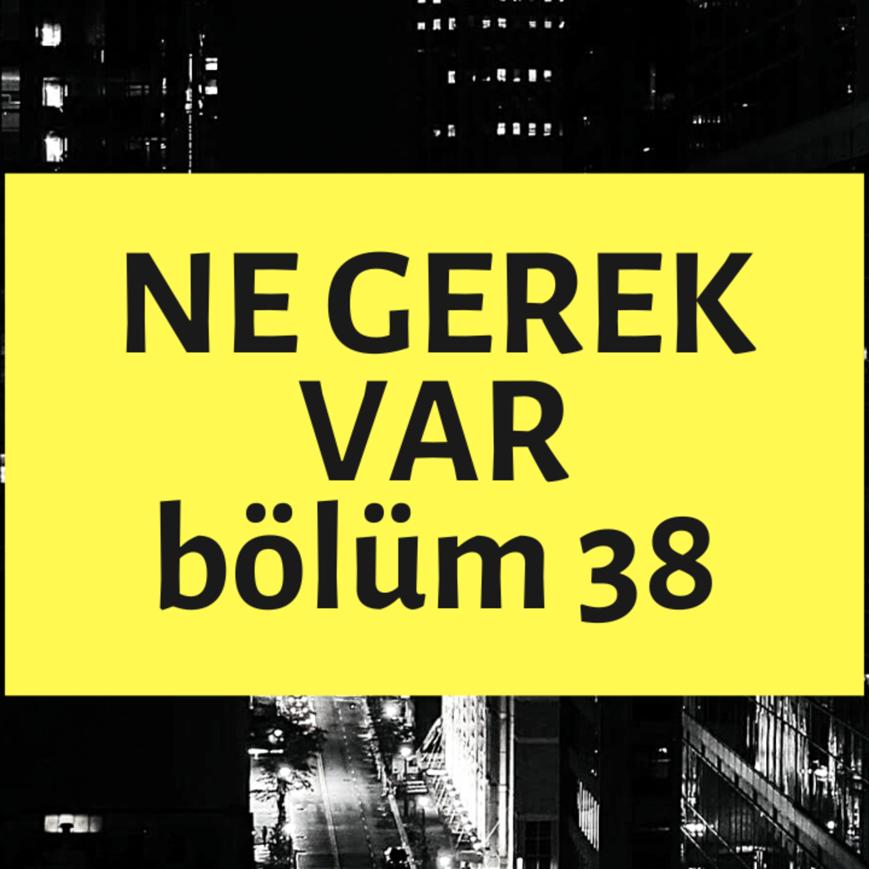 NE GEREK VAR 38 - Yaz Gribi, Akrep Kadını, Yıldız Asyalı, Sevgi Sözcükleri, Kamkat episode artwork