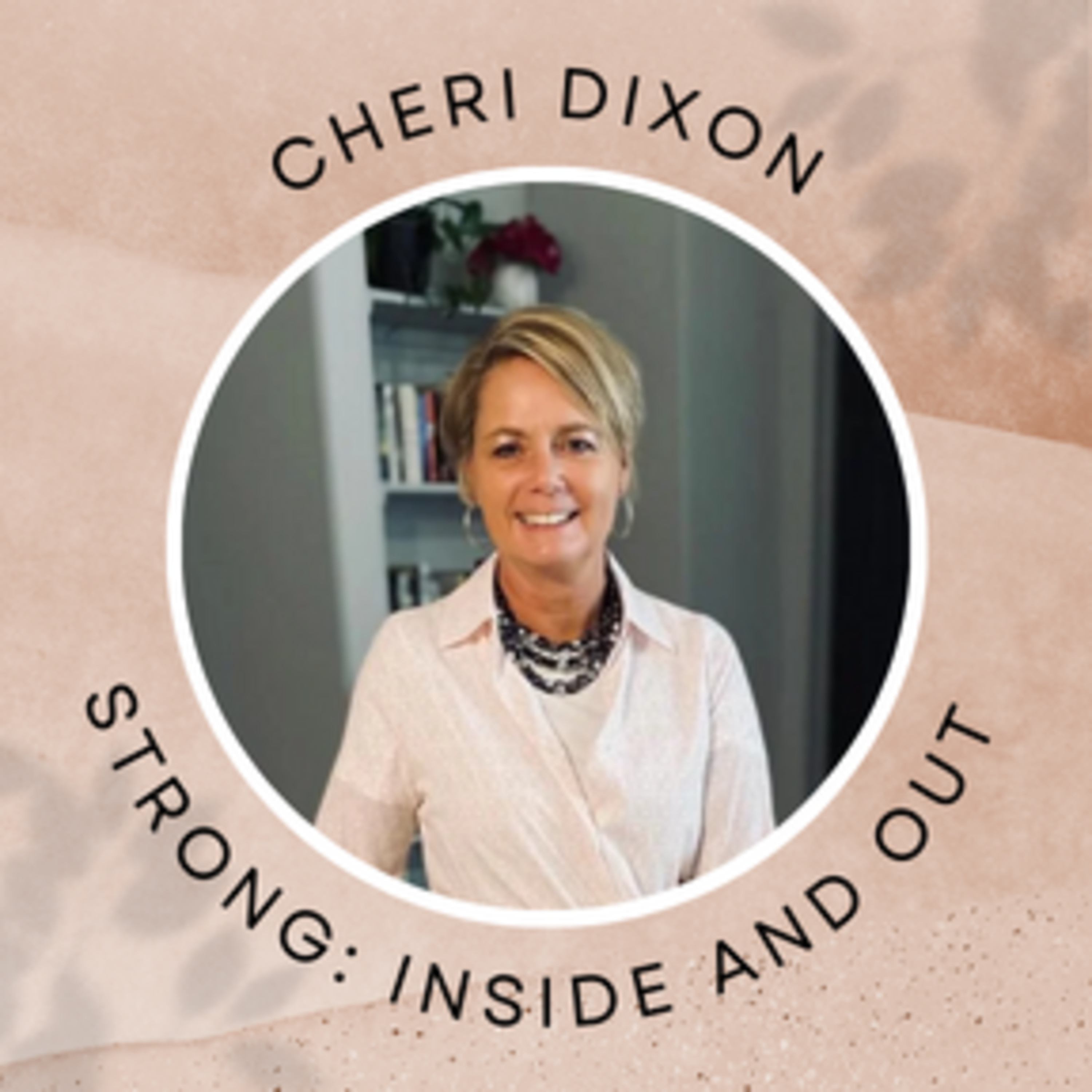 Strong: Inside and Out with Cheri Dixon