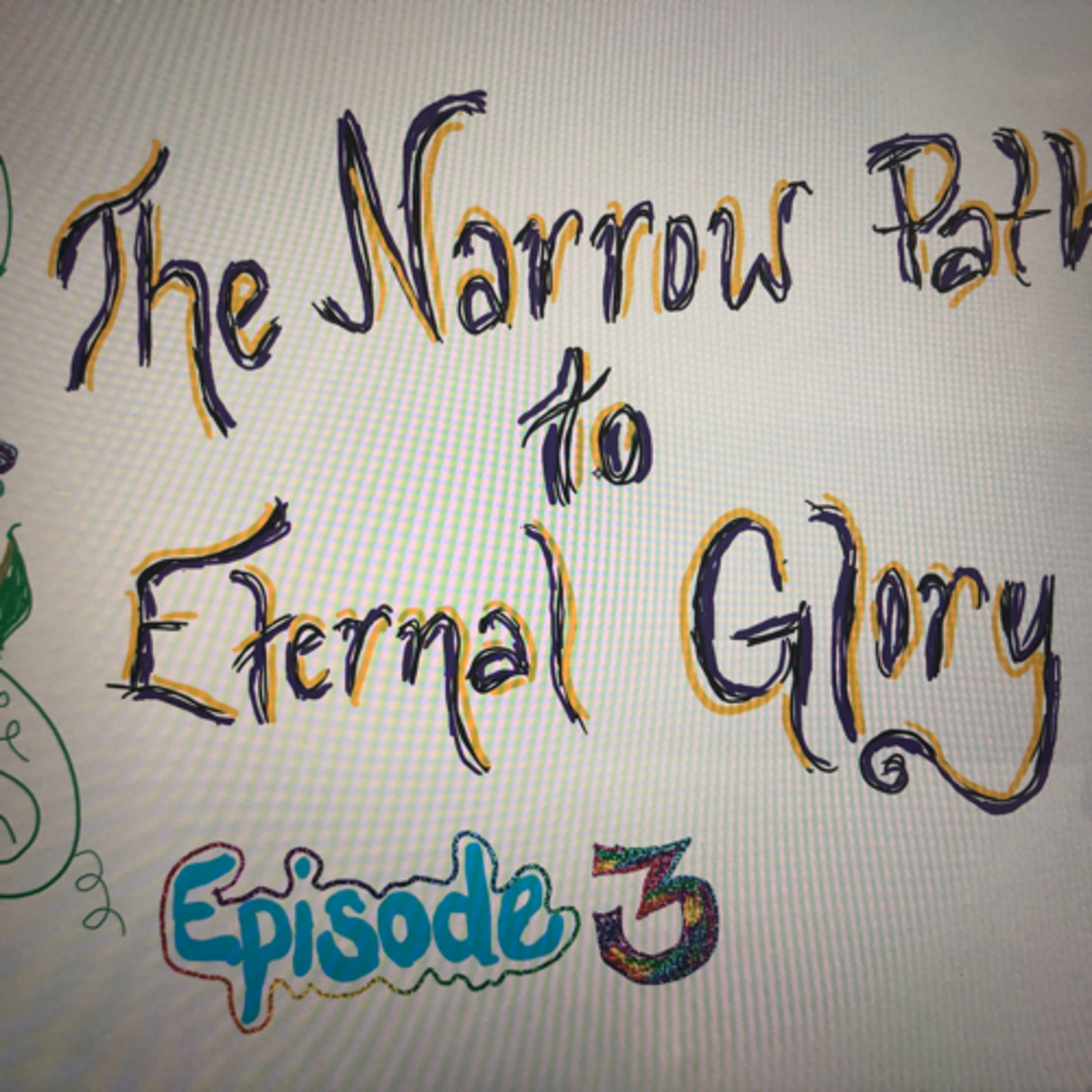 The Narrow Path to Eternal Glory