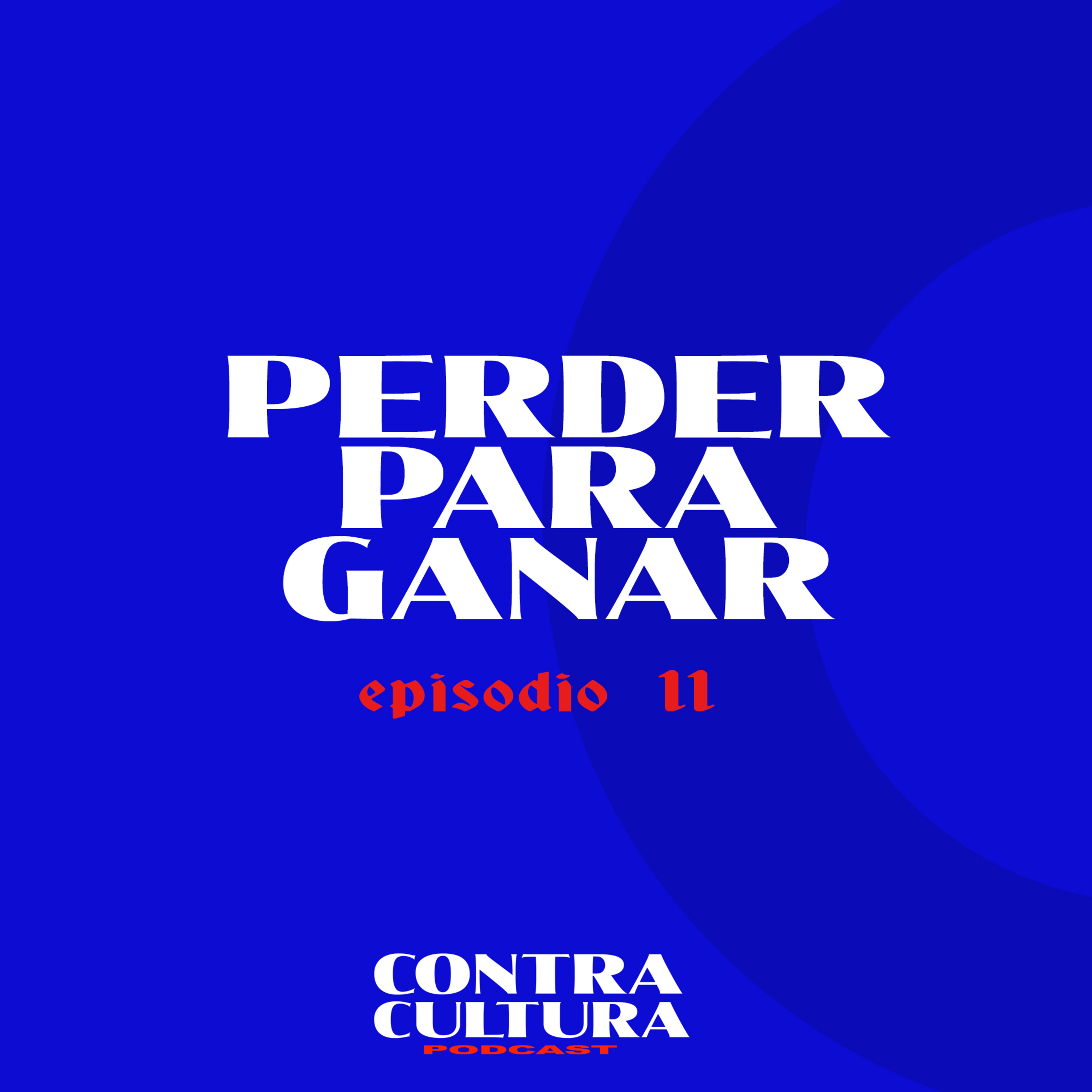 11.- Perder Para Ganar  episode artwork