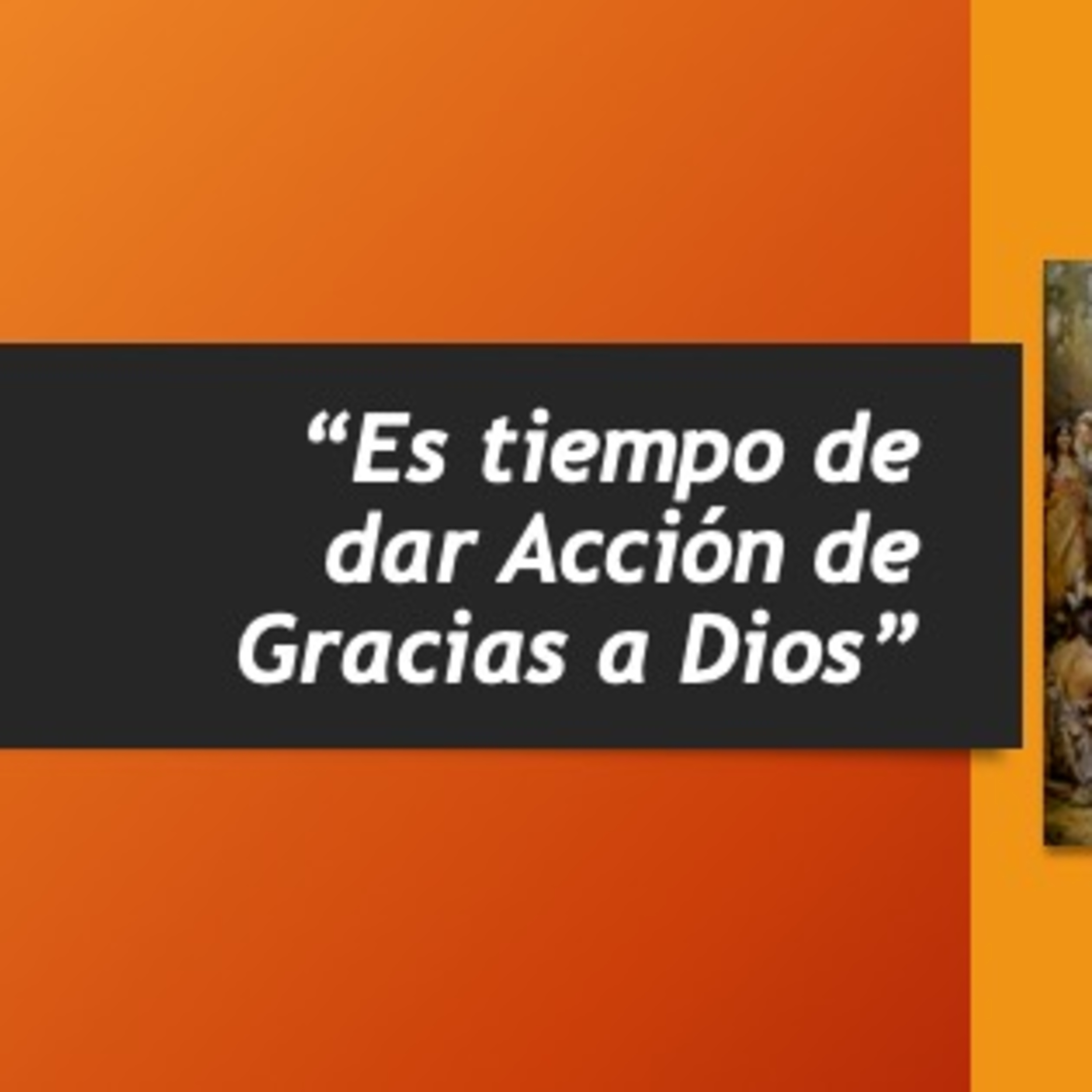 “Es tiempo de dar Acción de Gracias a Dios” episode artwork