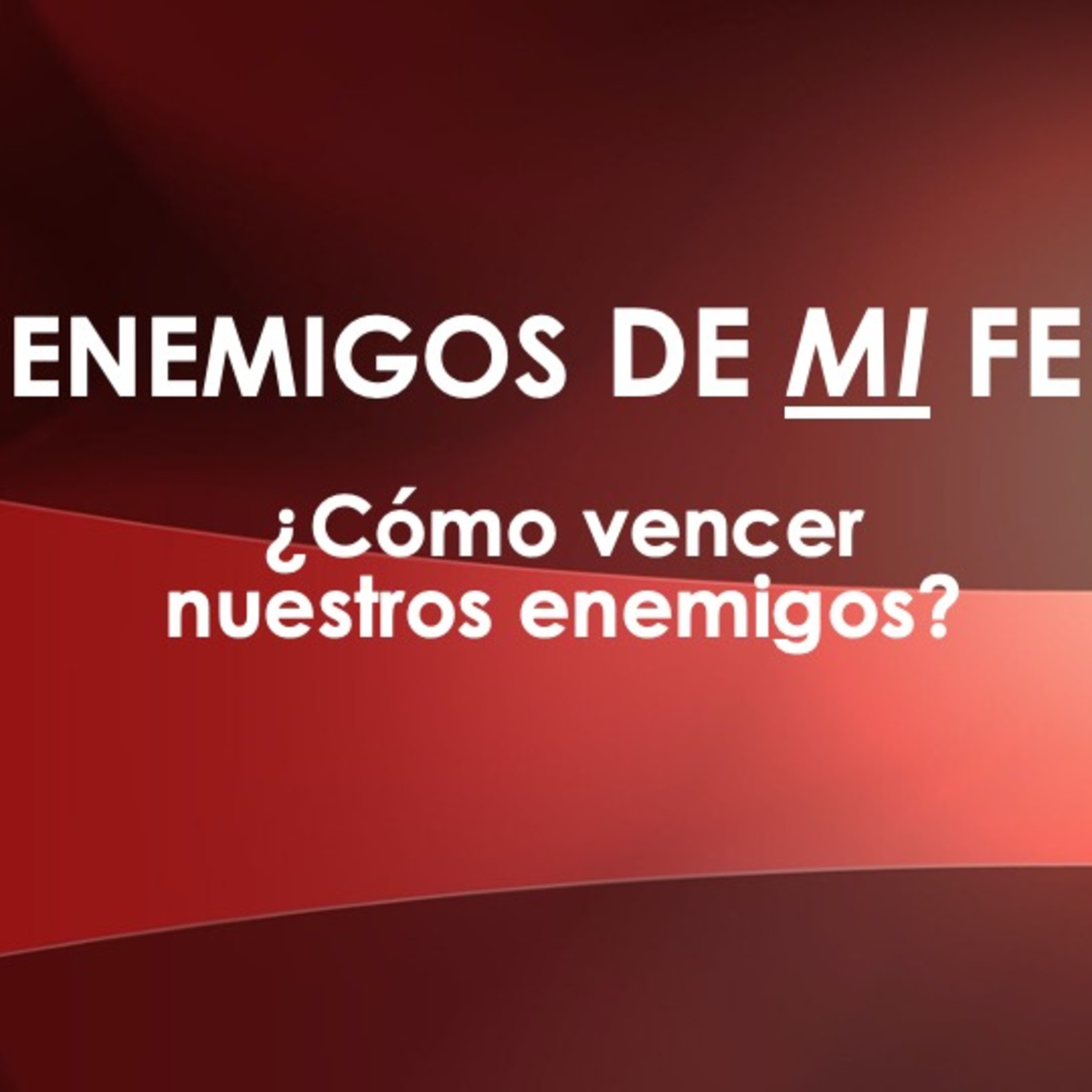 Enemigos de mi Fe Pt.2 -¿Cómo vencer nuestros enemigos? episode artwork