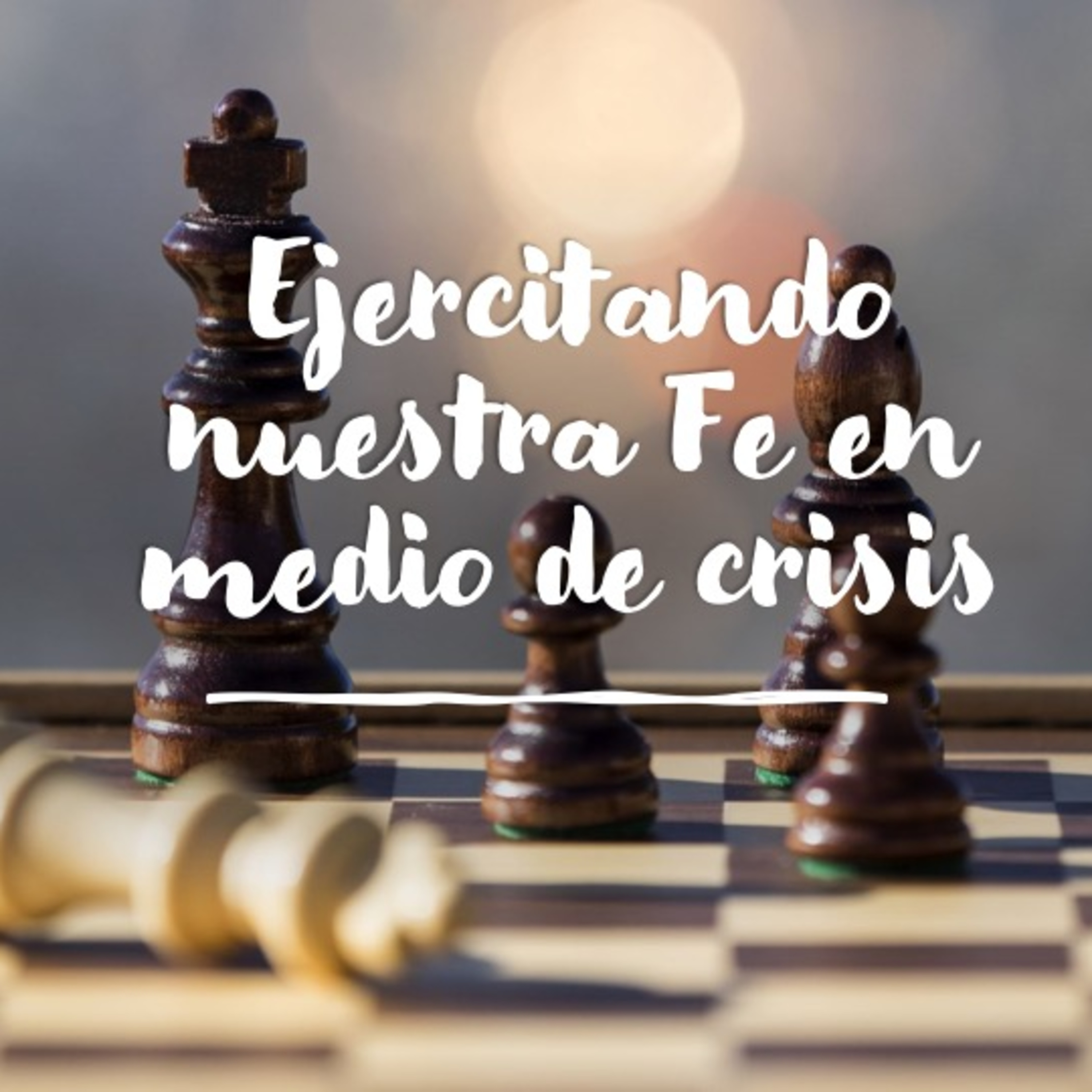 Ejercitando nuestra Fé en medio de crisis episode artwork