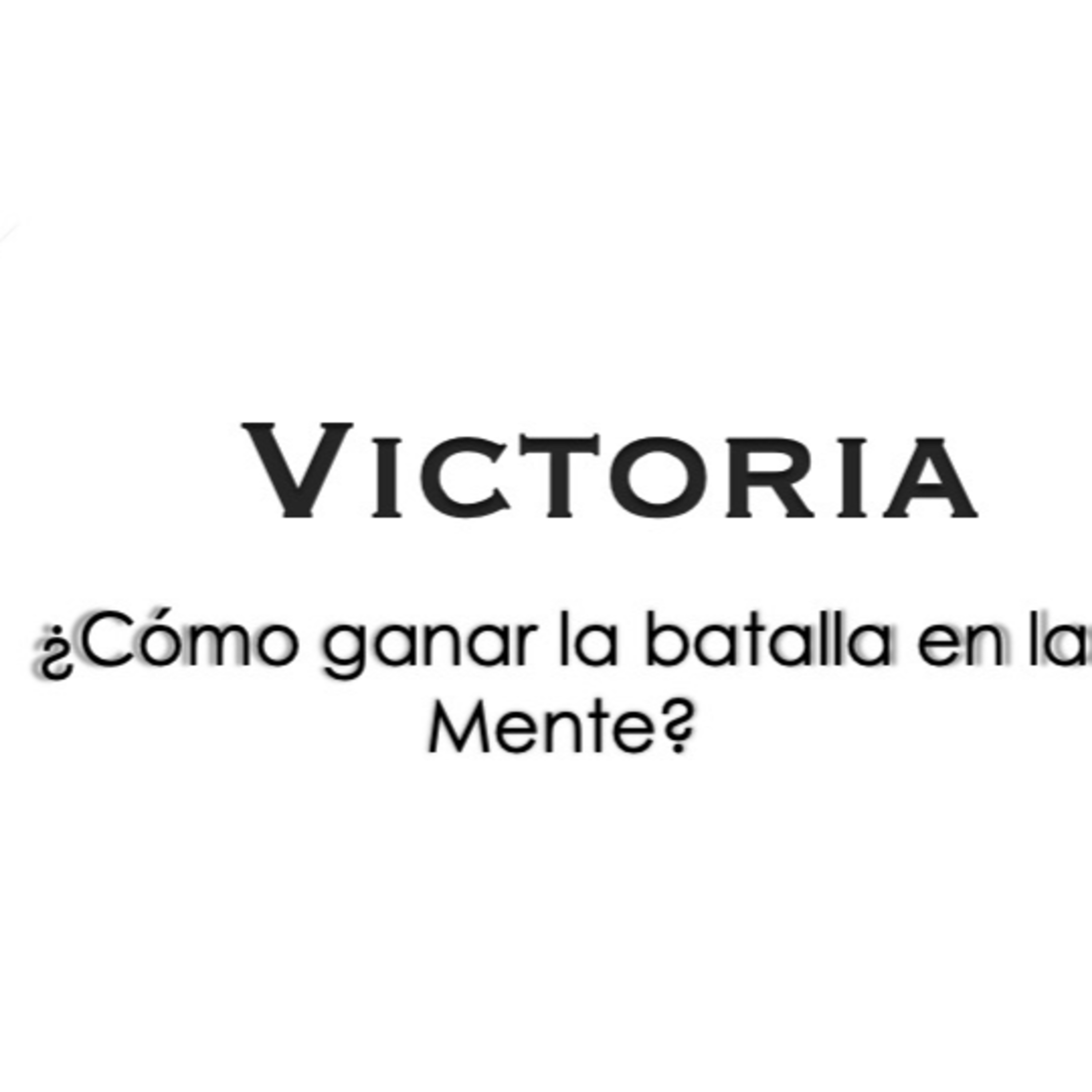 Victoria Pt.2 l ¿Cómo ganar la batalla en la Mente? episode artwork