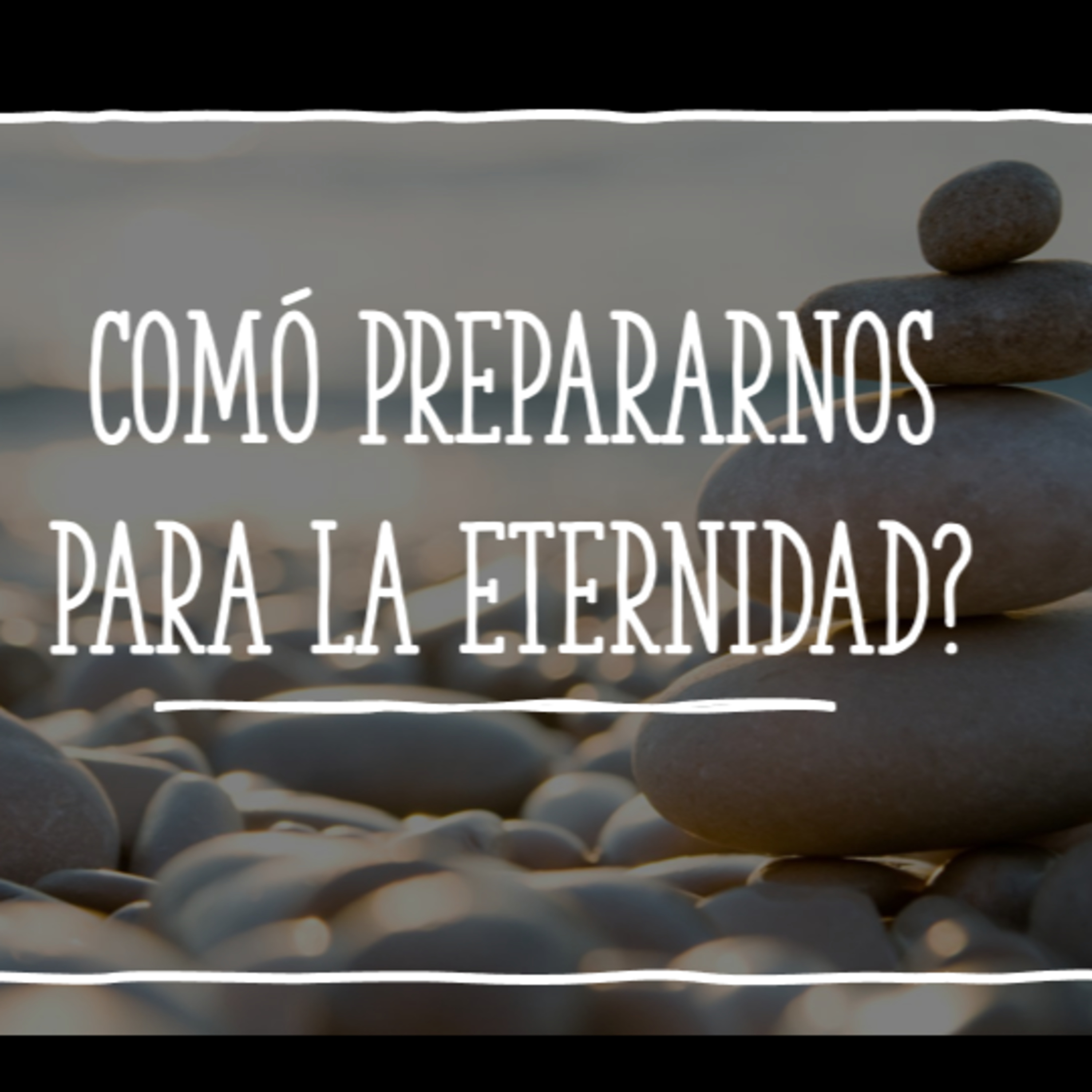 Comó preparnos para la eternidad? episode artwork