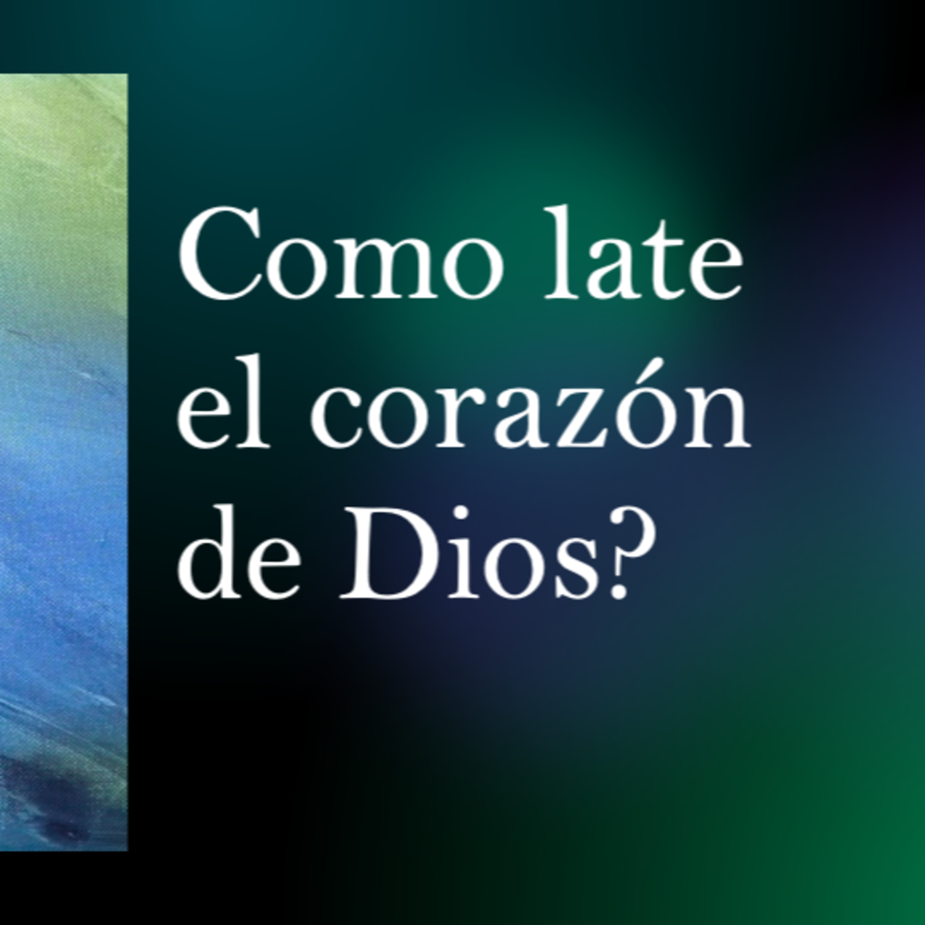 Como late el corazón de Dios? episode artwork