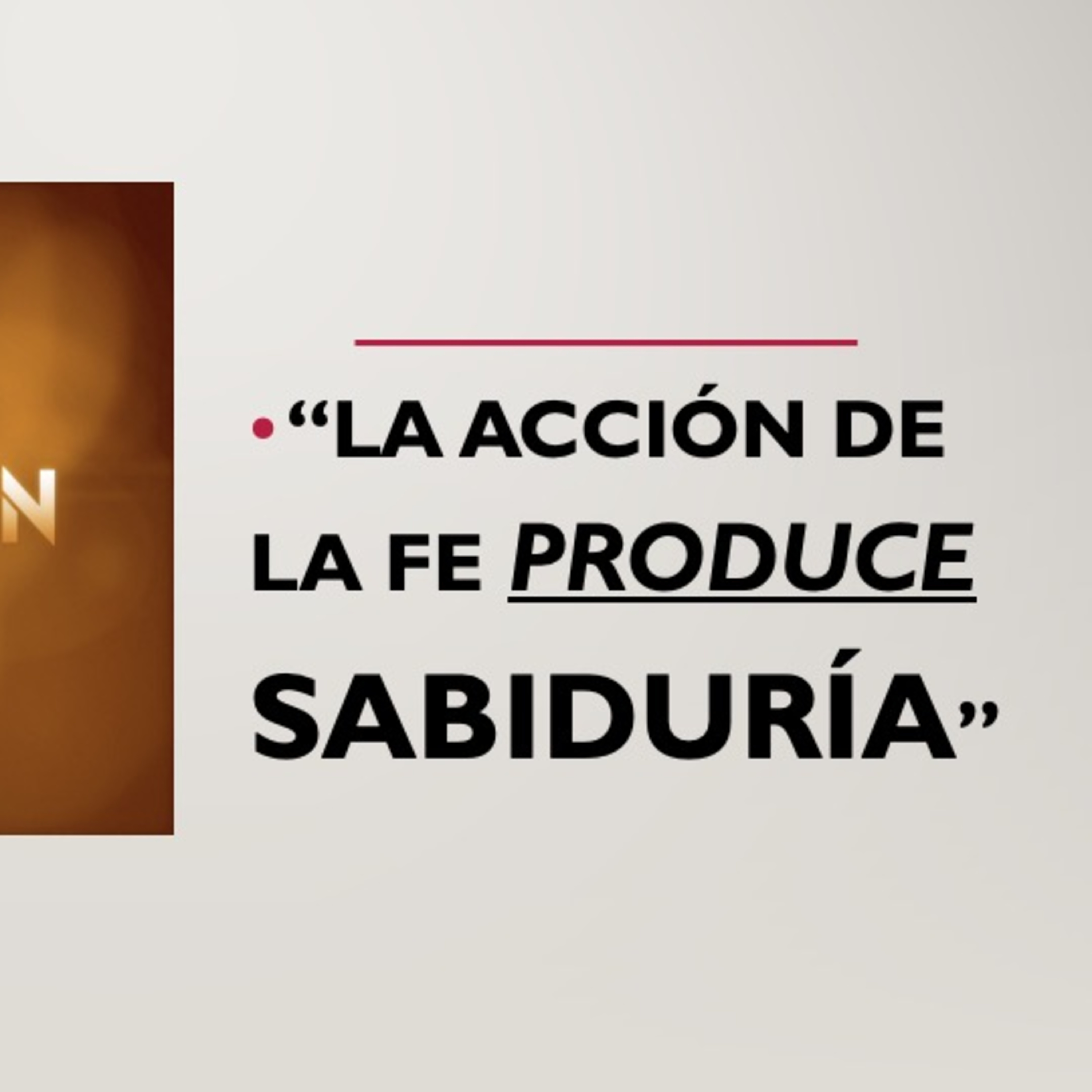 Fe en acción -“LA ACCIÓN DE LA FE PRODUCE SABIDURÍA” episode artwork