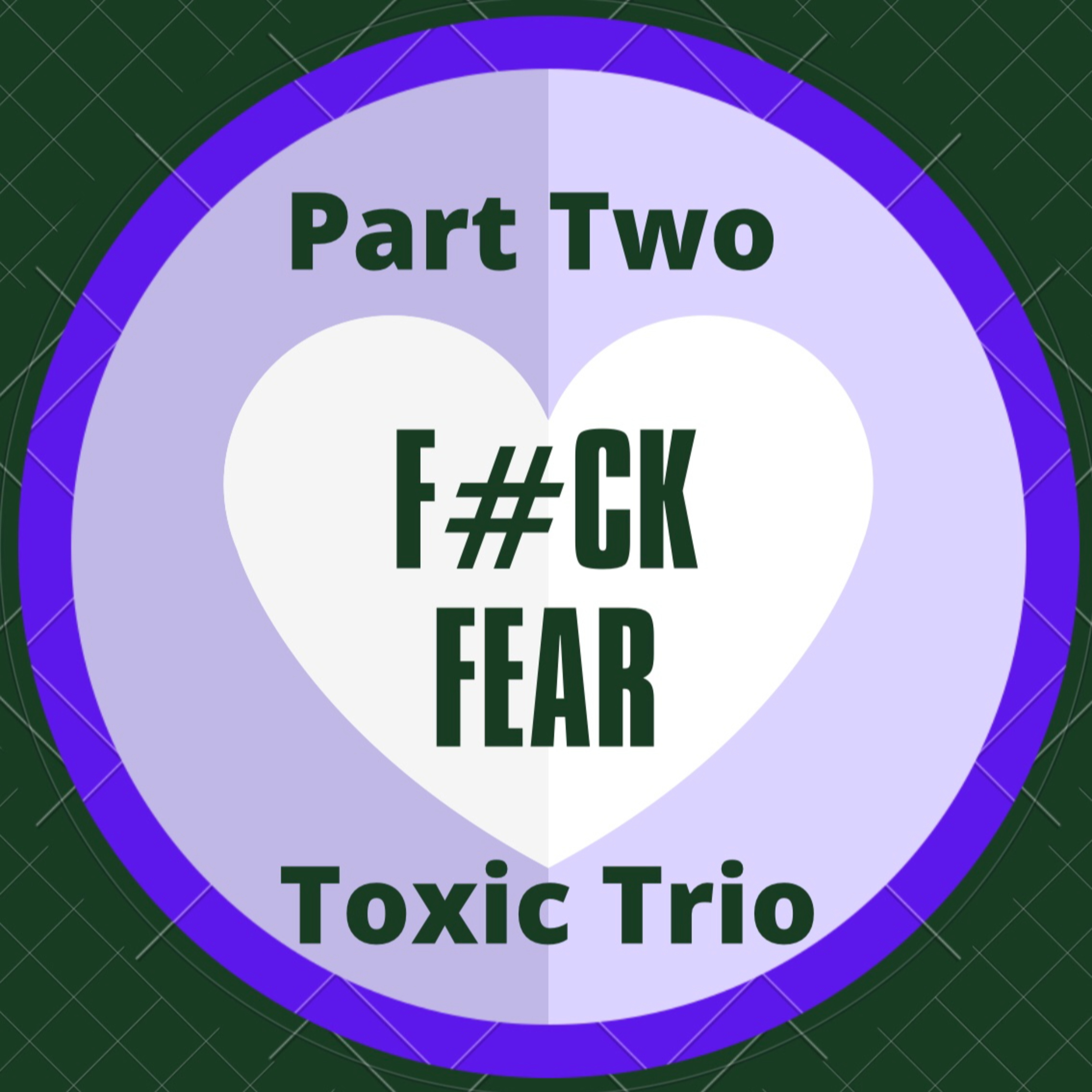 F#CK FEAR part Two - The Toxic Trio - Worry, Doubt, and Indecision episode artwork