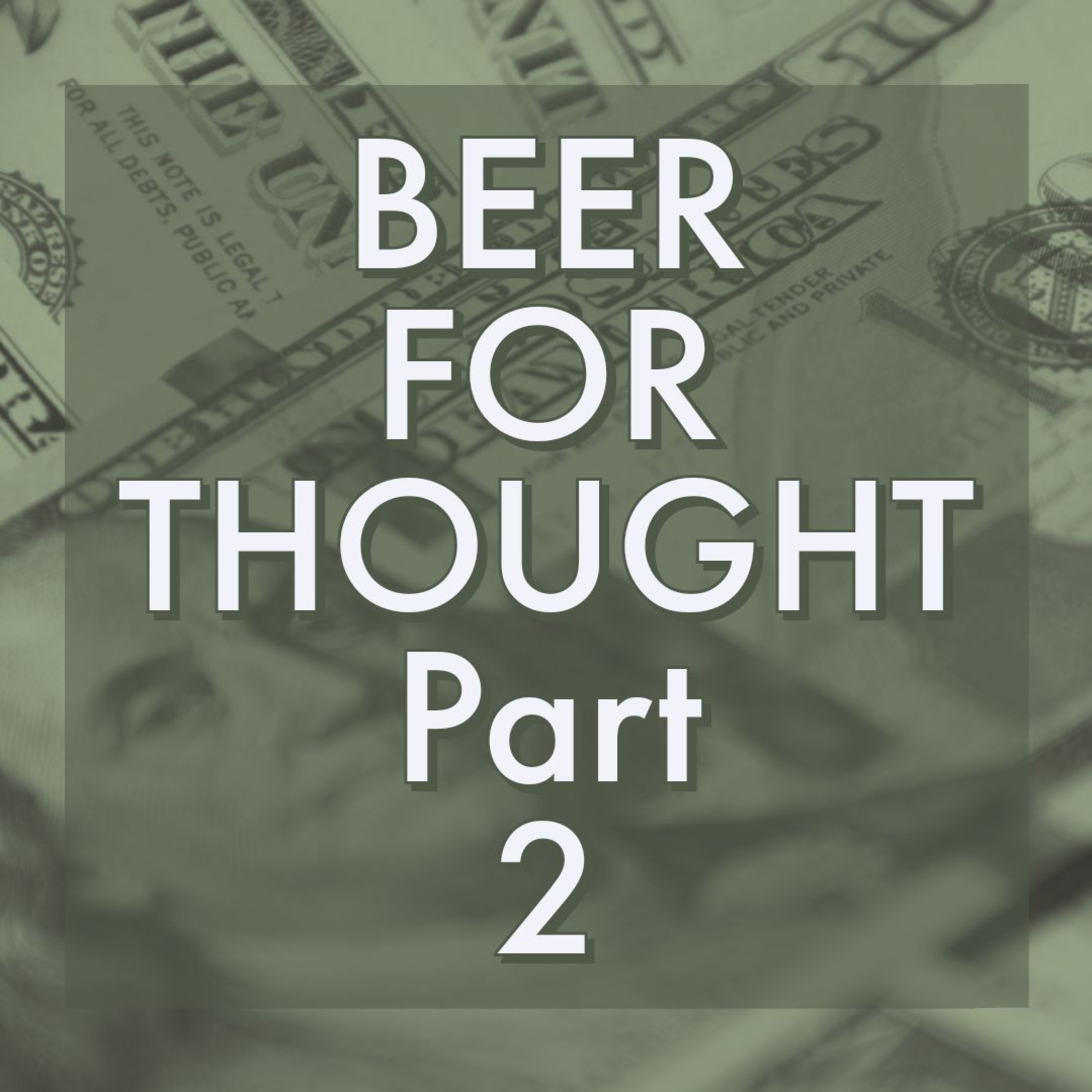 Beer For Thought Part 2: Let's Talk About Price, Baby! episode artwork