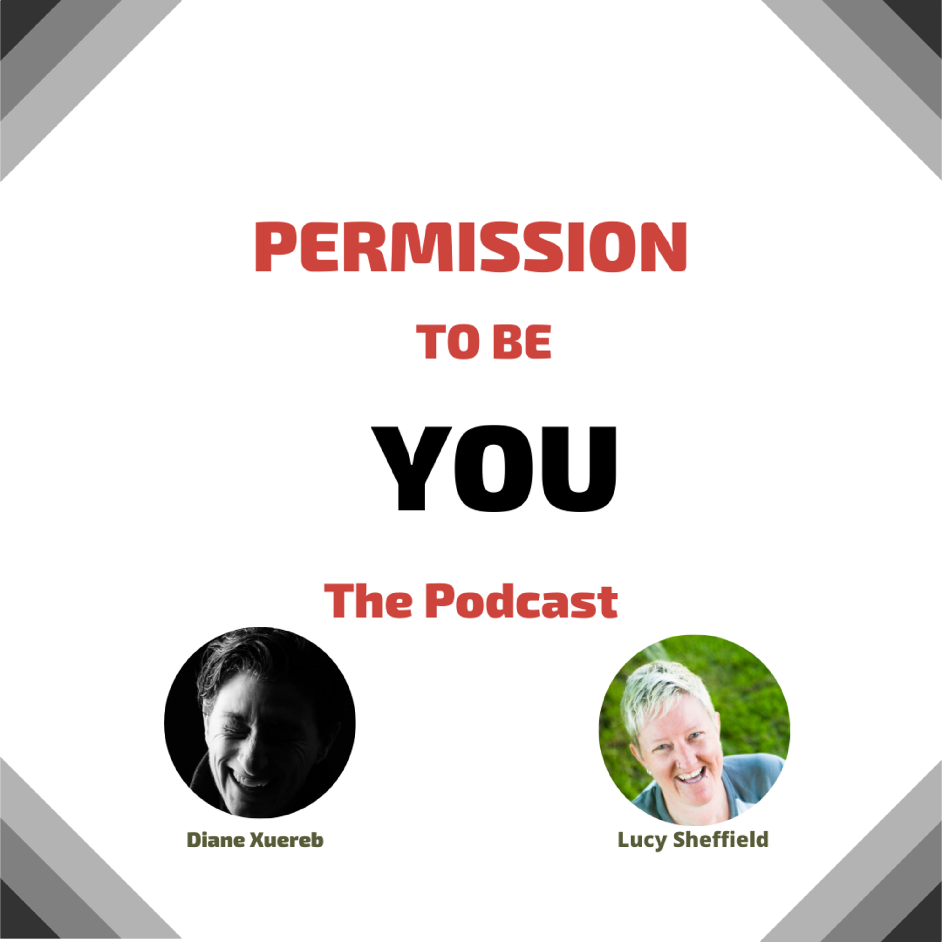 Permission to Be You - The Podcast Diane Xuereb
