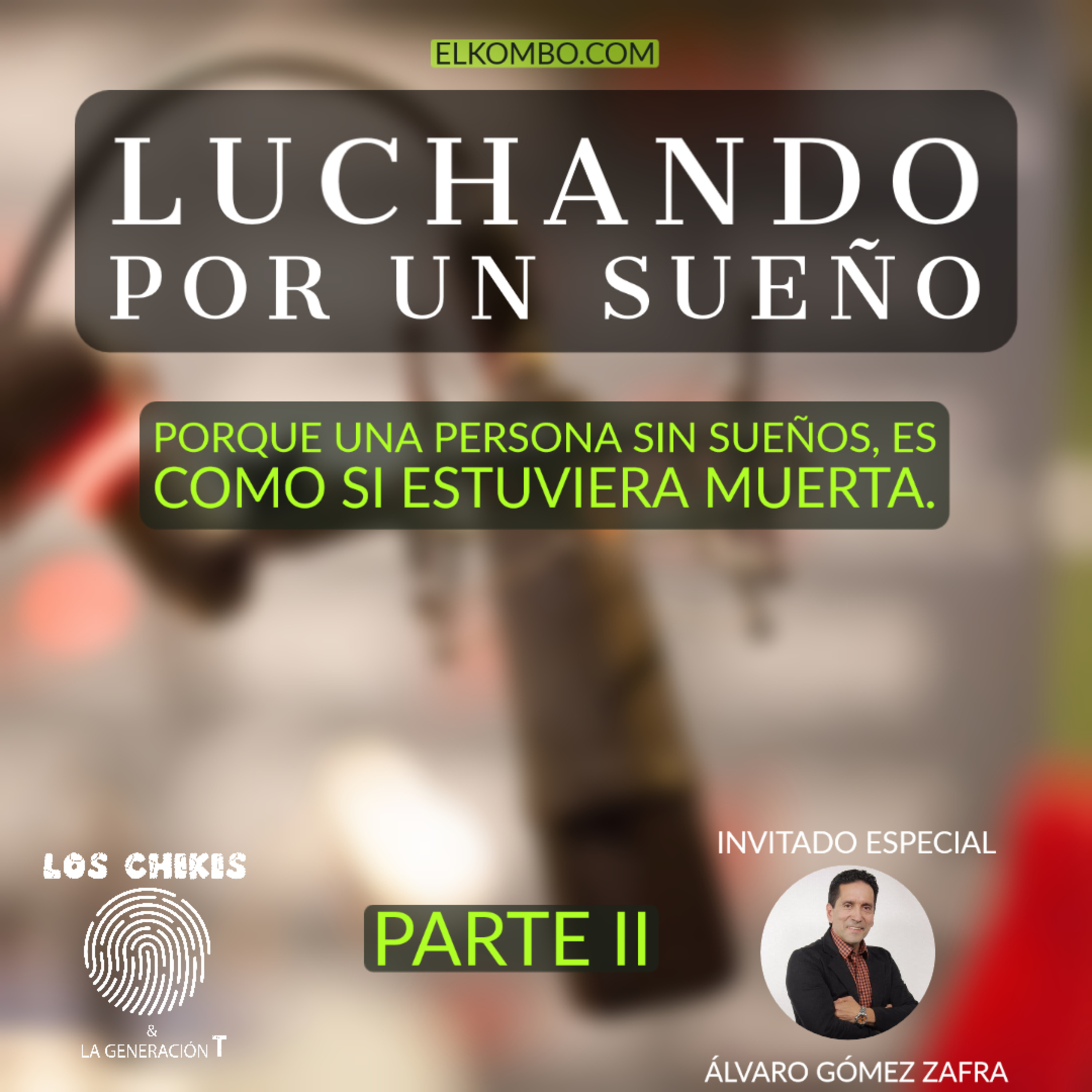 Luchando por un sueño Parte II (Los Chikis & la Generación T) episode artwork