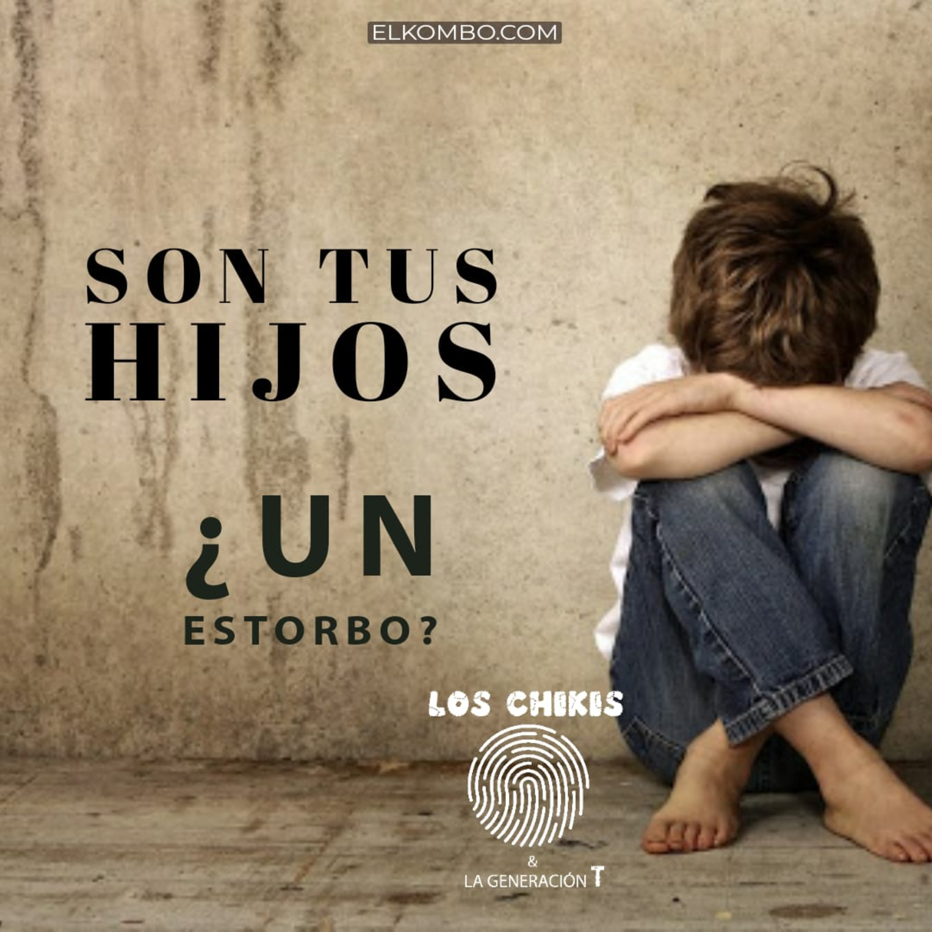 ¿Son tus hijos un estorbo? (Los Chikis & La Generación T) episode artwork