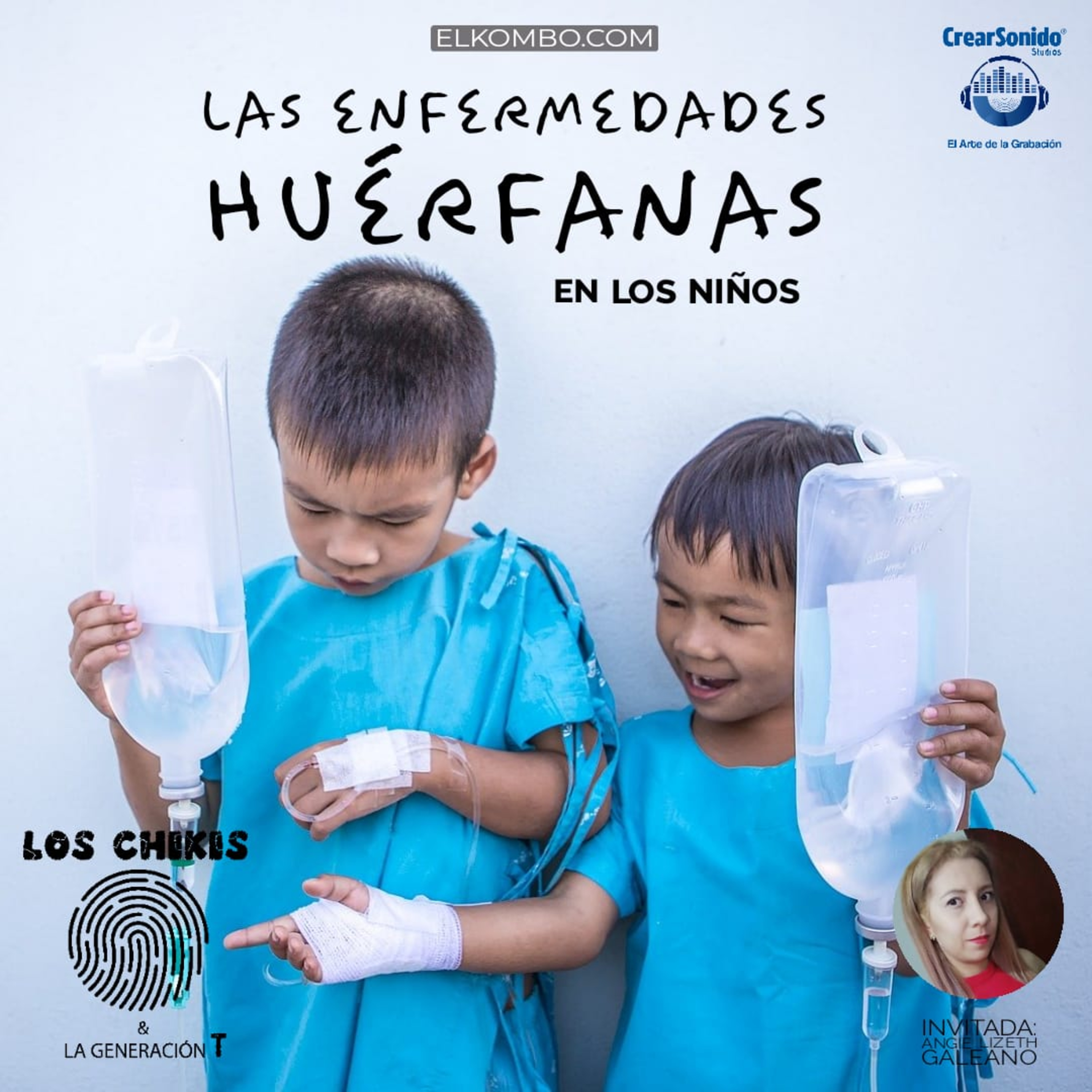 Las Enfermedades Huérfanas en los Niños (Los Chikis & La Generación T) episode artwork