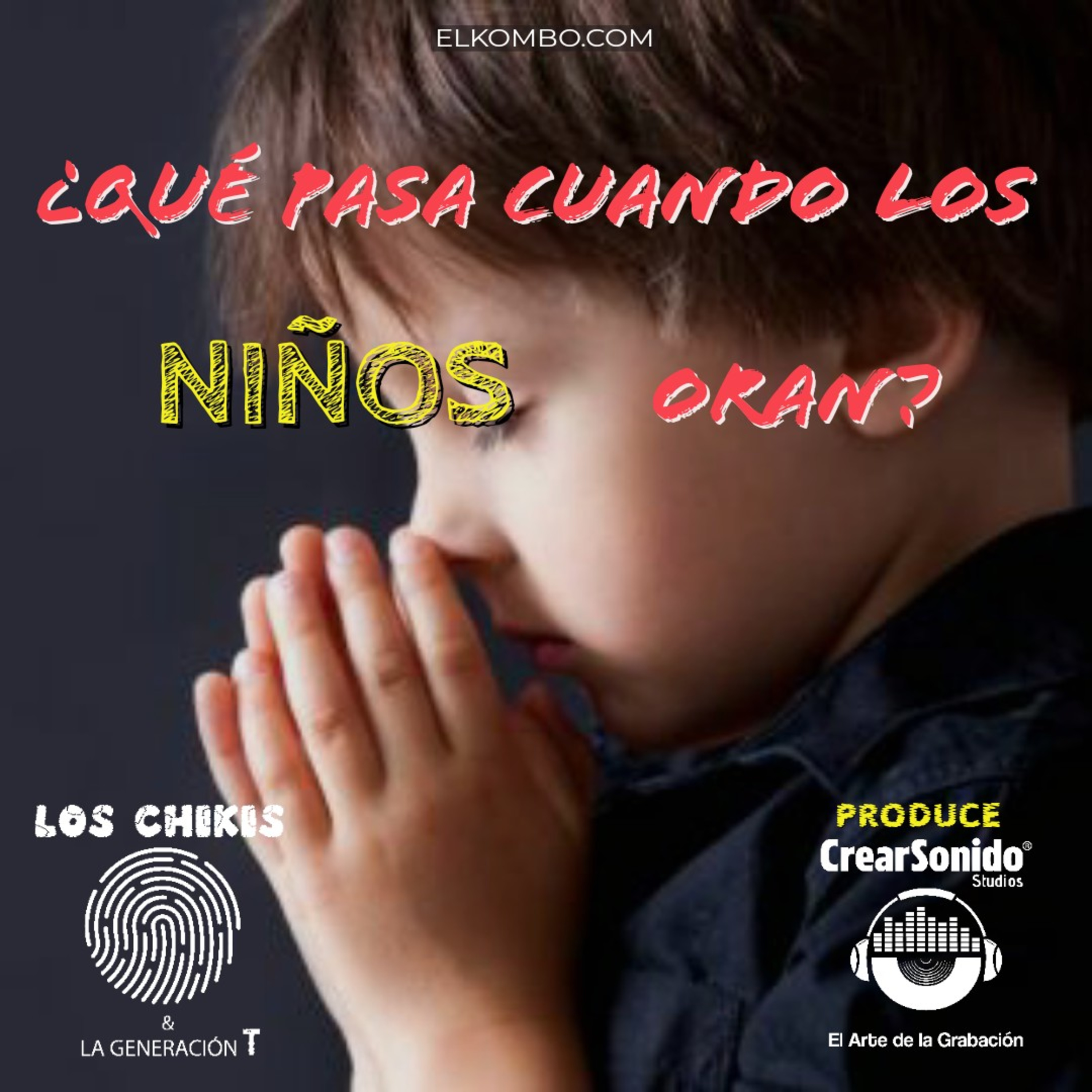 ¿Qué pasa cuando los niños oran? (Los Chikis & La Generación T) episode artwork