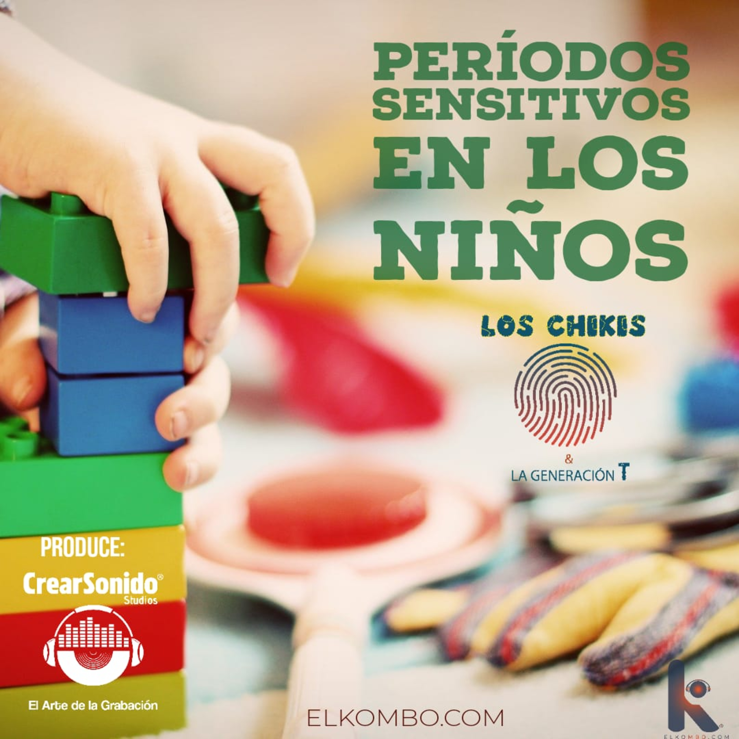 Periodos sensitivos en niños (Los Chikis Y La Generación T) episode artwork
