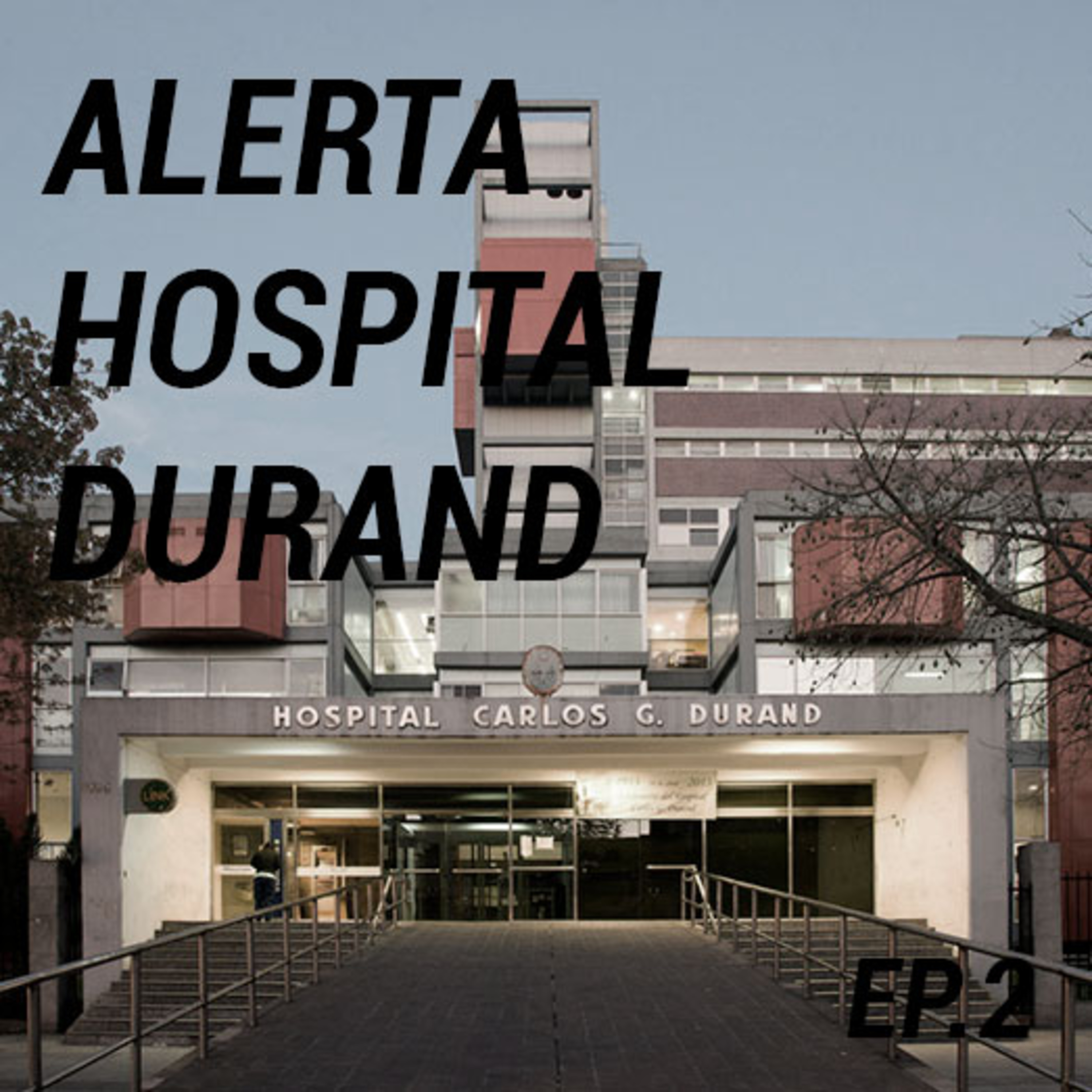 ALERTA HOSPITAL DURAND - Episodio #2 episode artwork