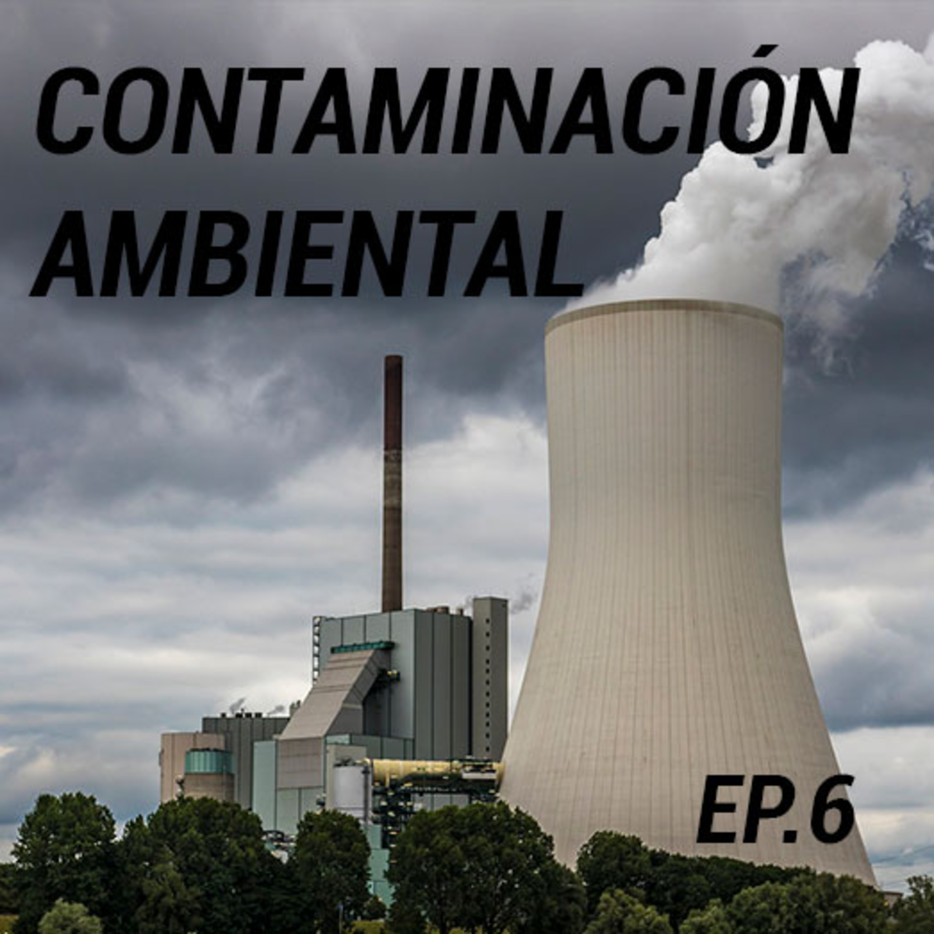 CONTAMINACIÓN AMBIENTAL - Episodio #6 episode artwork