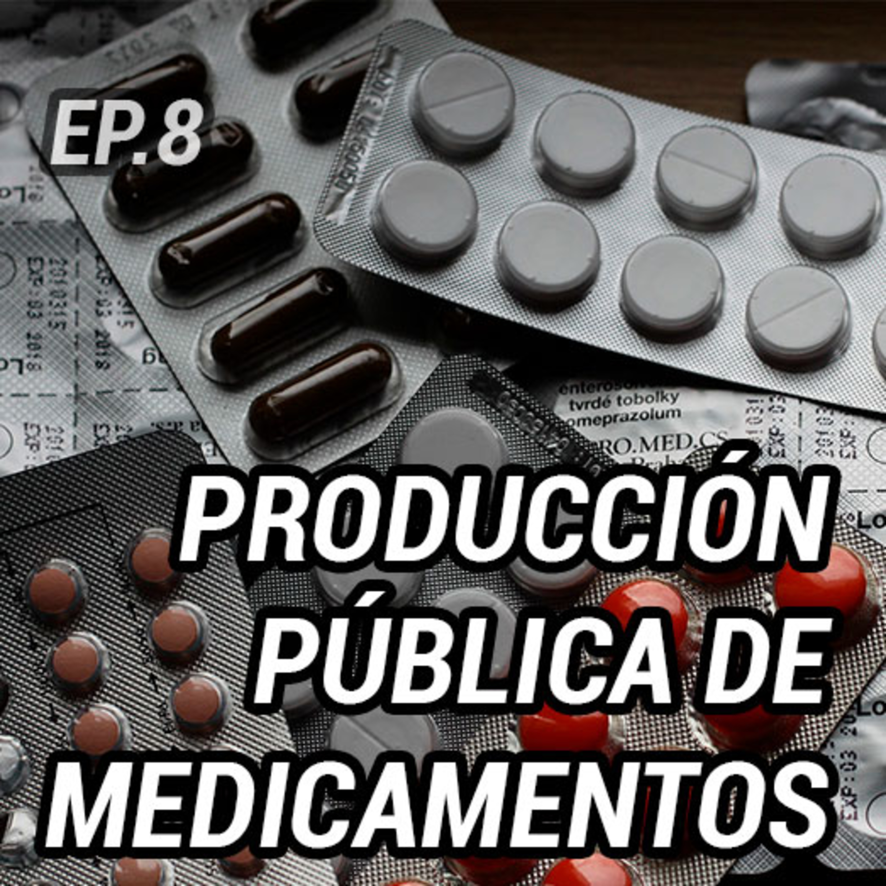 PRODUCCIÓN PÚBLICA DE MEDICAMENTOS "TO BE OR NOT TO BE" - Episodio #8 episode artwork