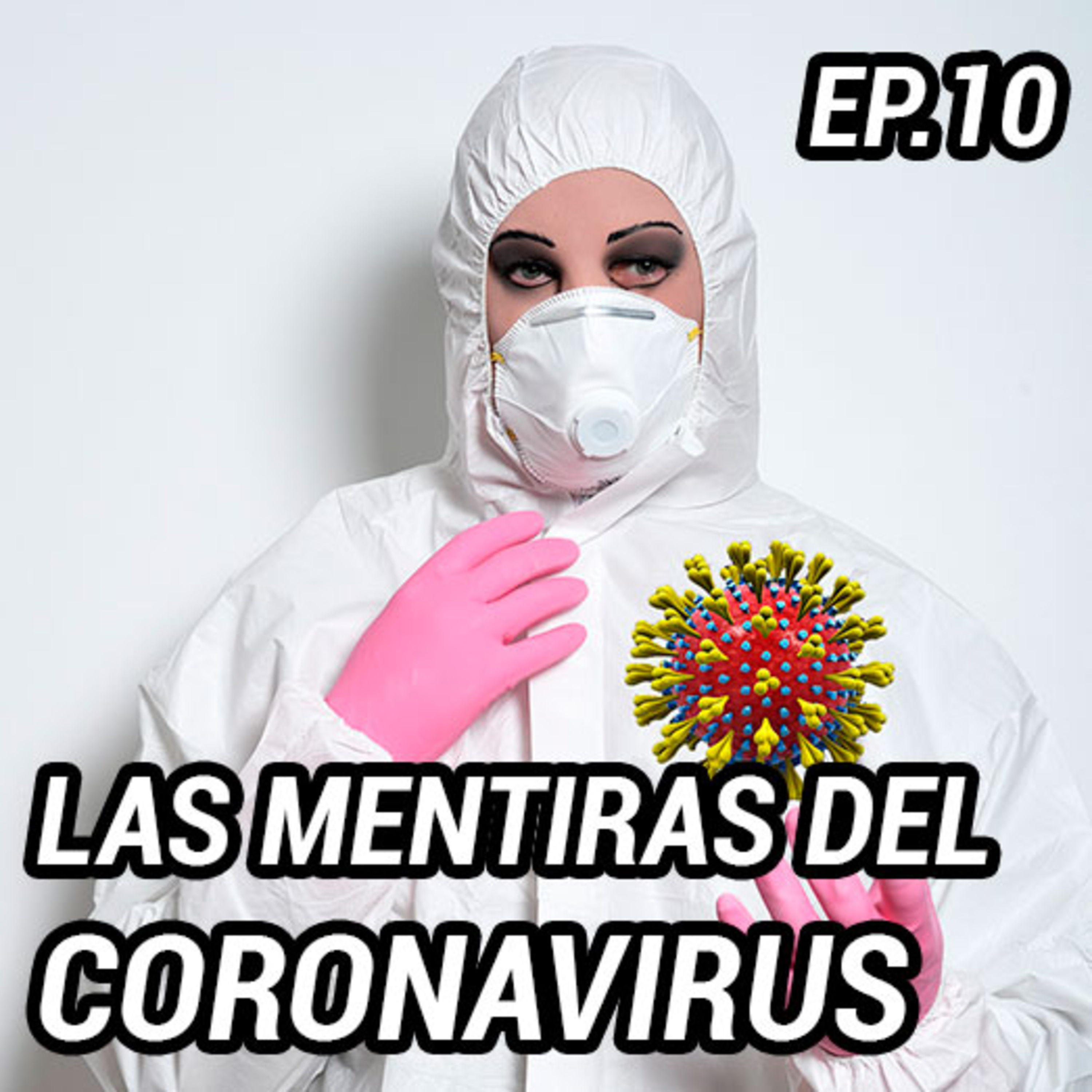 MUCHAS MENTIRAS CON EL CORONAVIRUS - Episodio #10 episode artwork