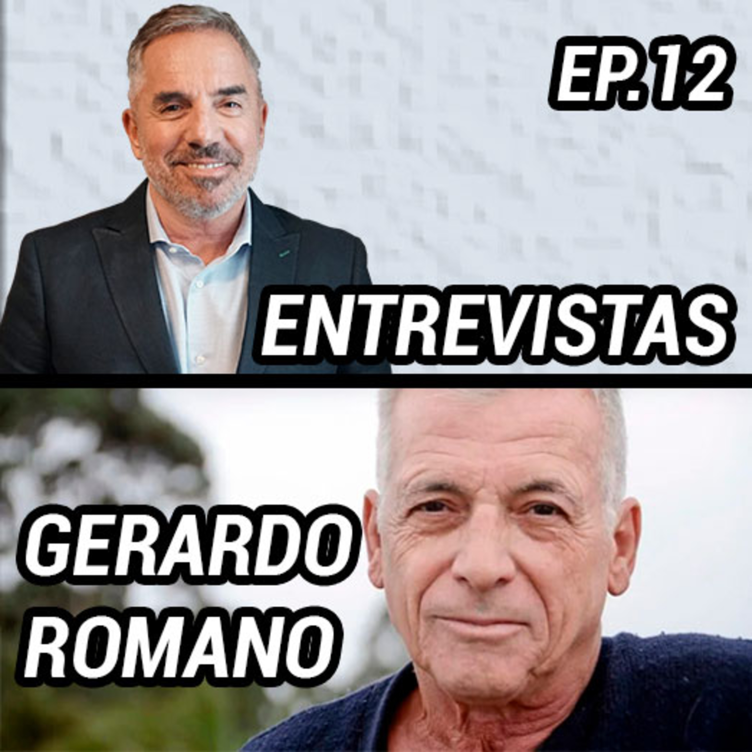 ENTREVISTA GERARDO ROMANO - Episodio #12
