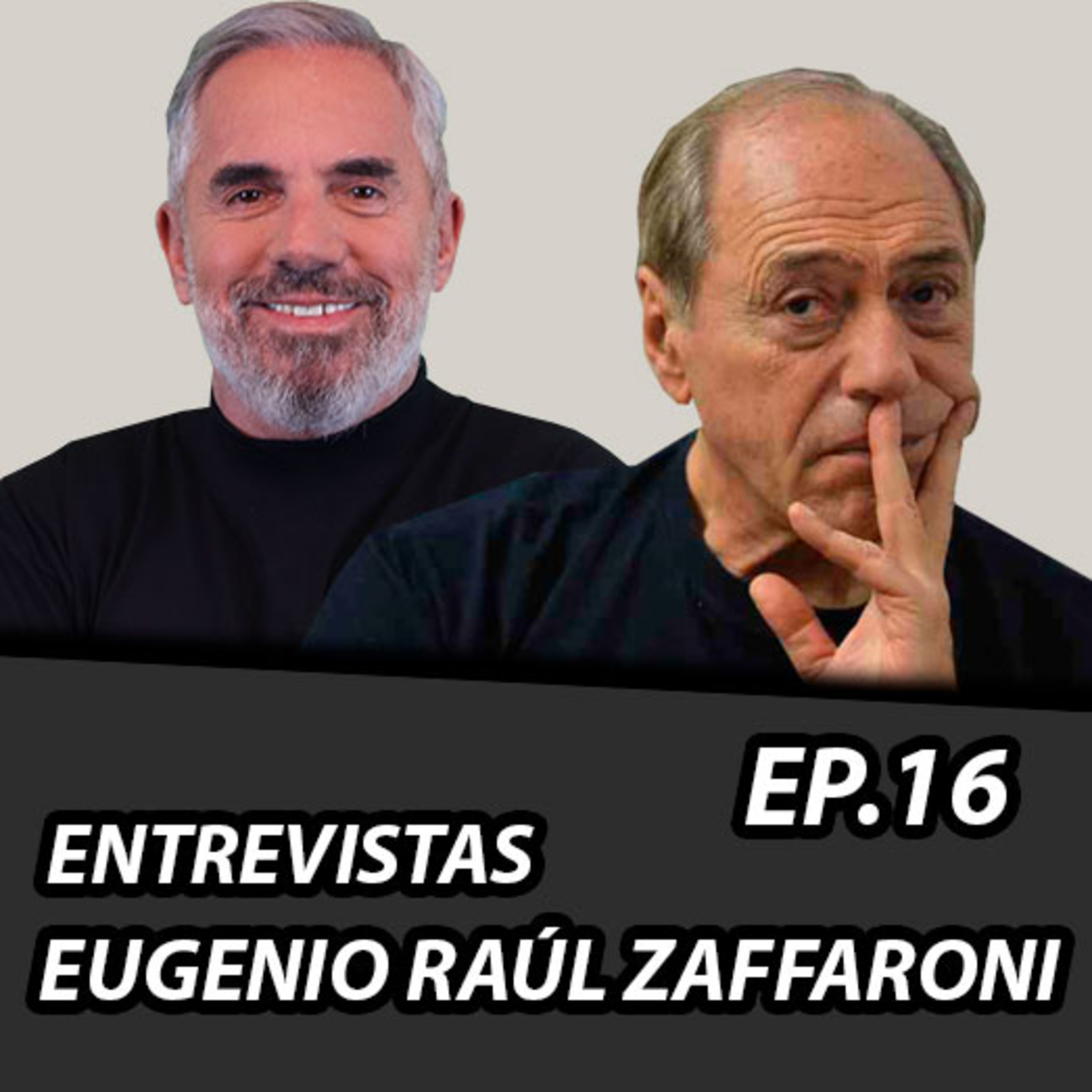 ENTREVISTA EUGENIO RAÚL ZAFFARONI - Episodio #16 episode artwork