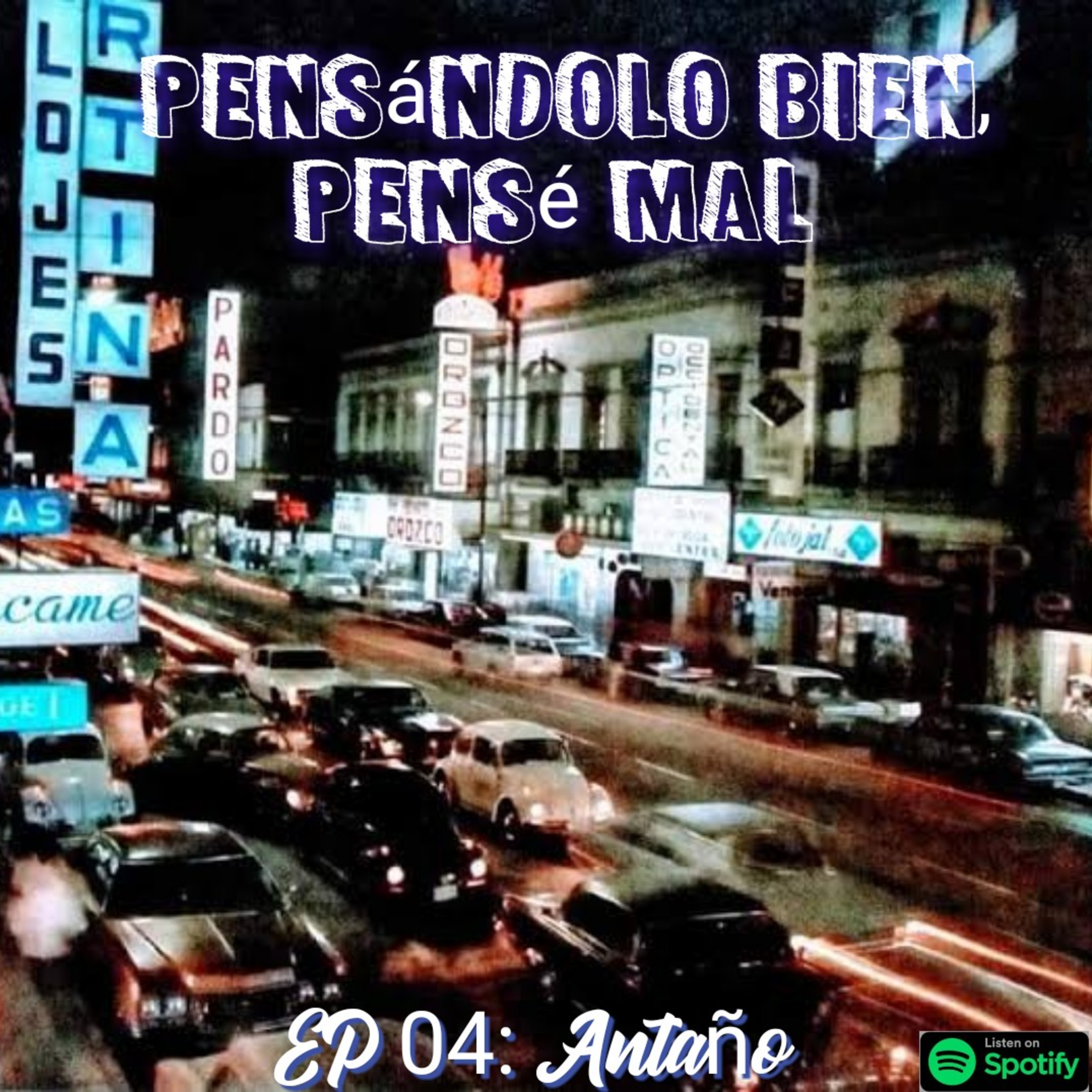 EP 04: Antaño episode artwork