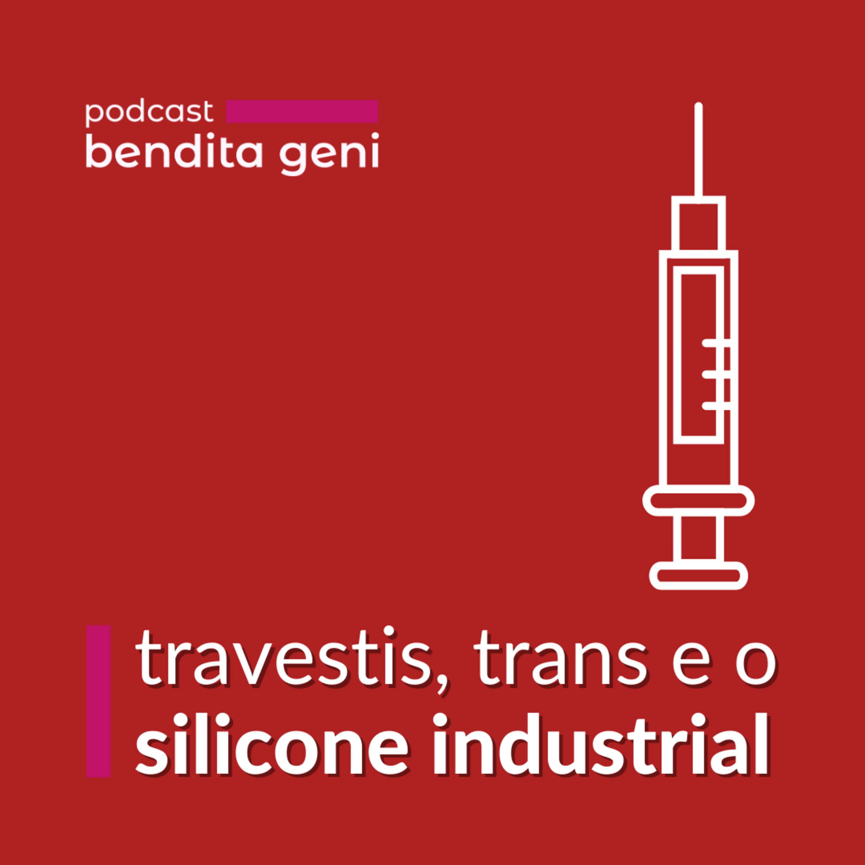 Travestis, trans e o silicone industrial