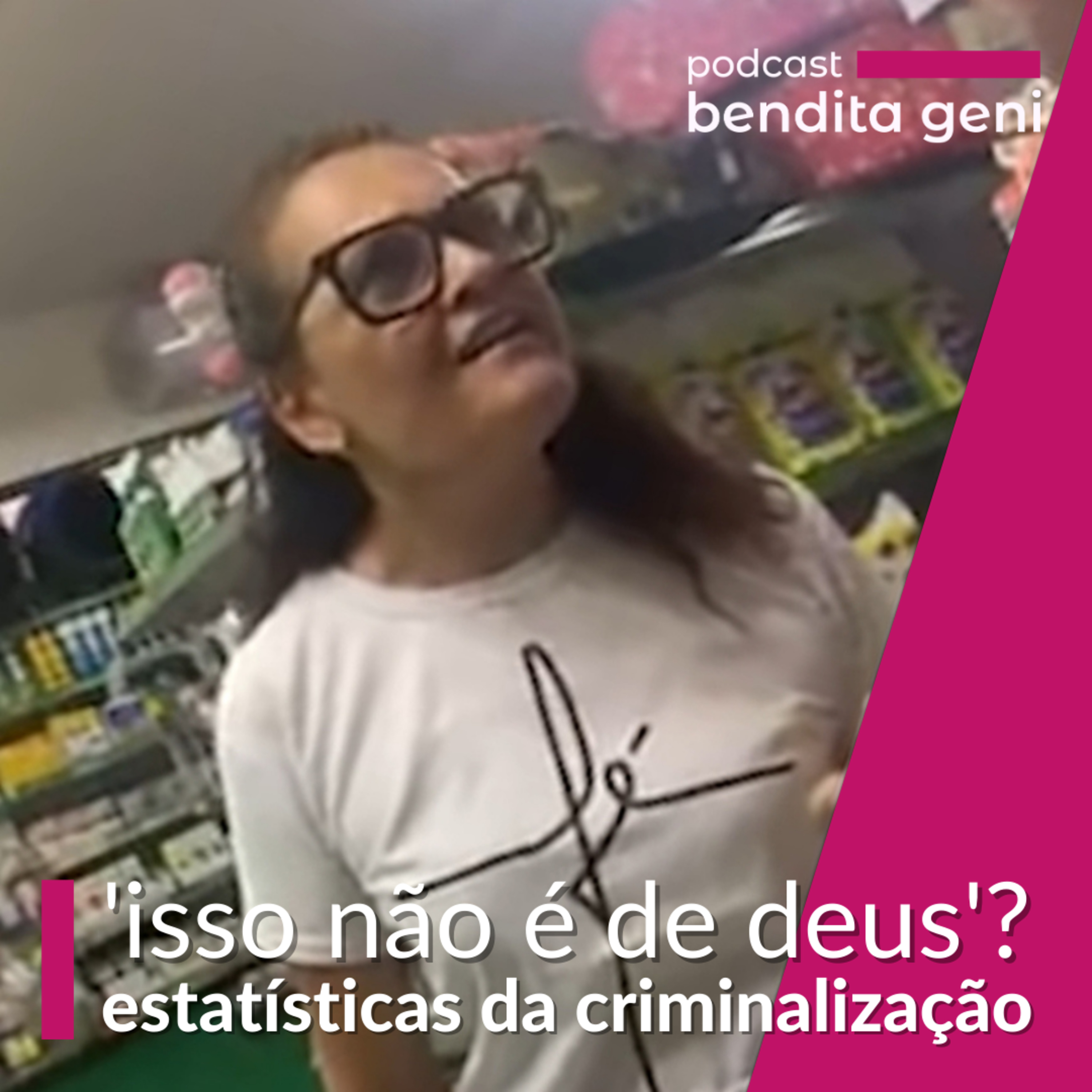 ‘Isso não é de deus’? Estatísticas da criminalização