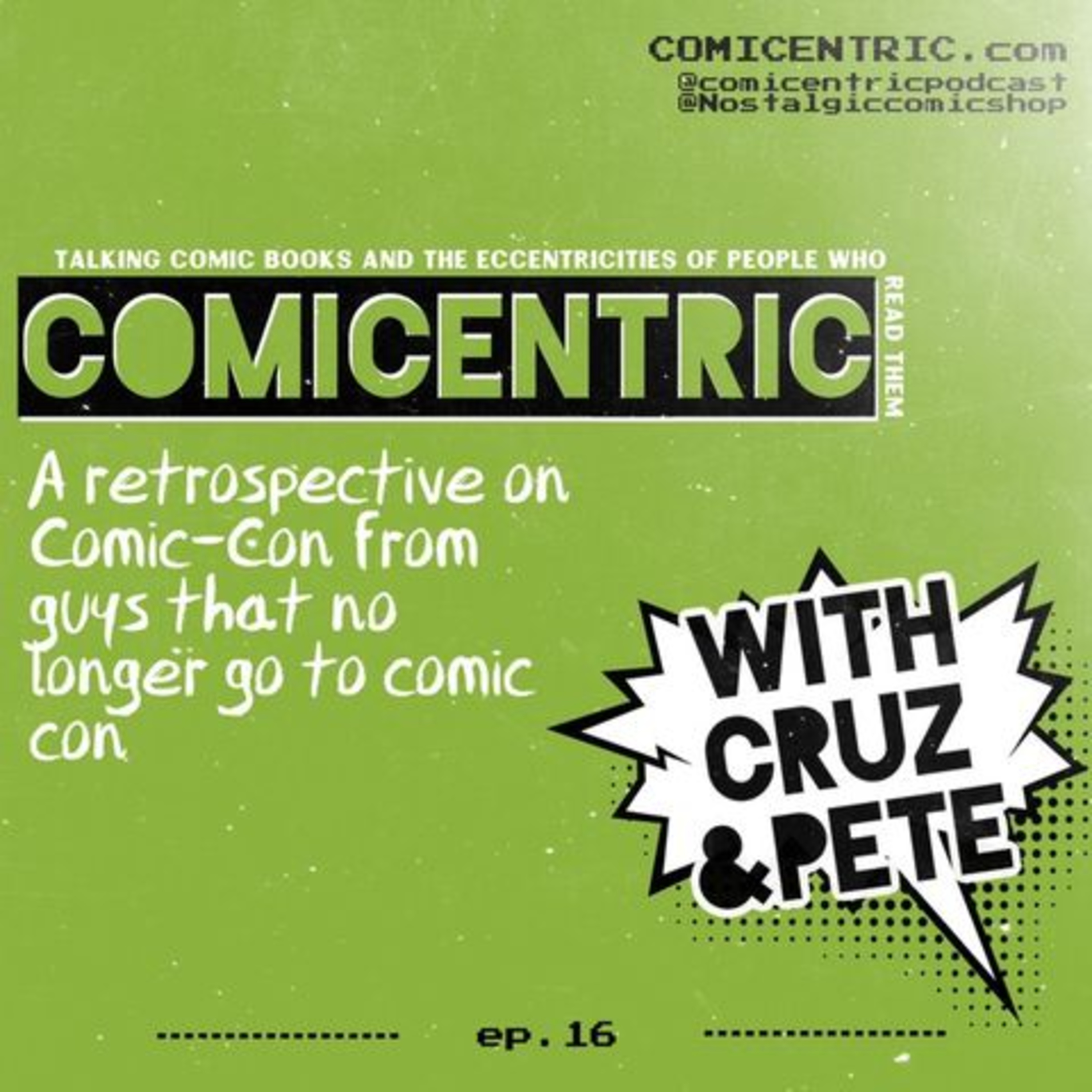 ComiCentric Issues 16: A retrospective on Comicon from guys that no longer go to Comicon