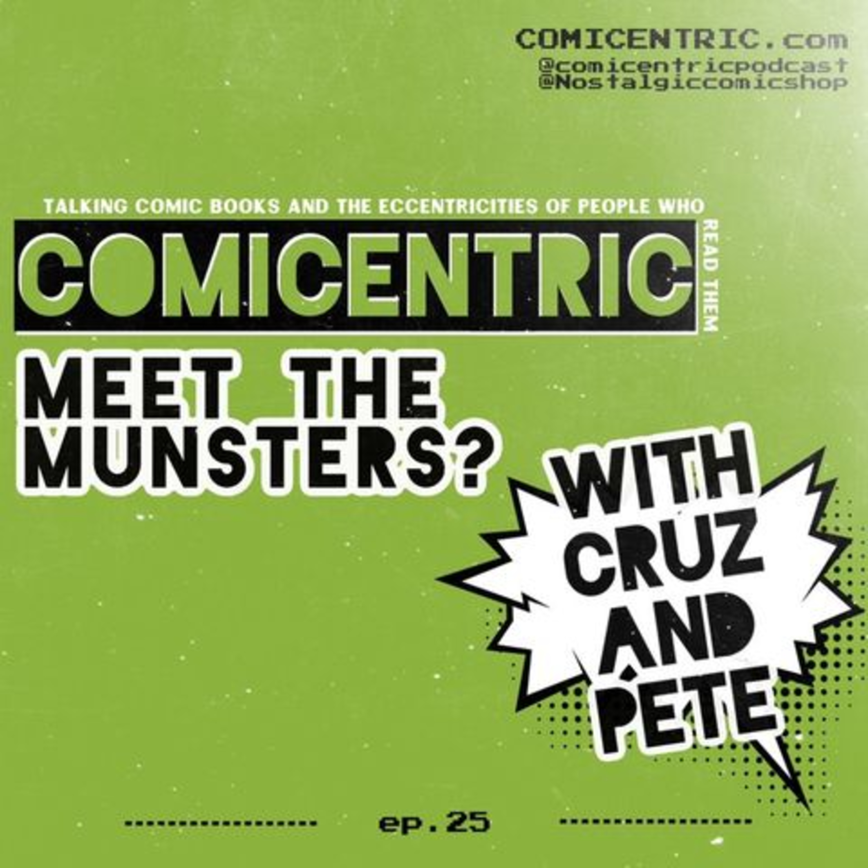 Comicentric Issue 25: Pete and Cruz Meet The Musnters