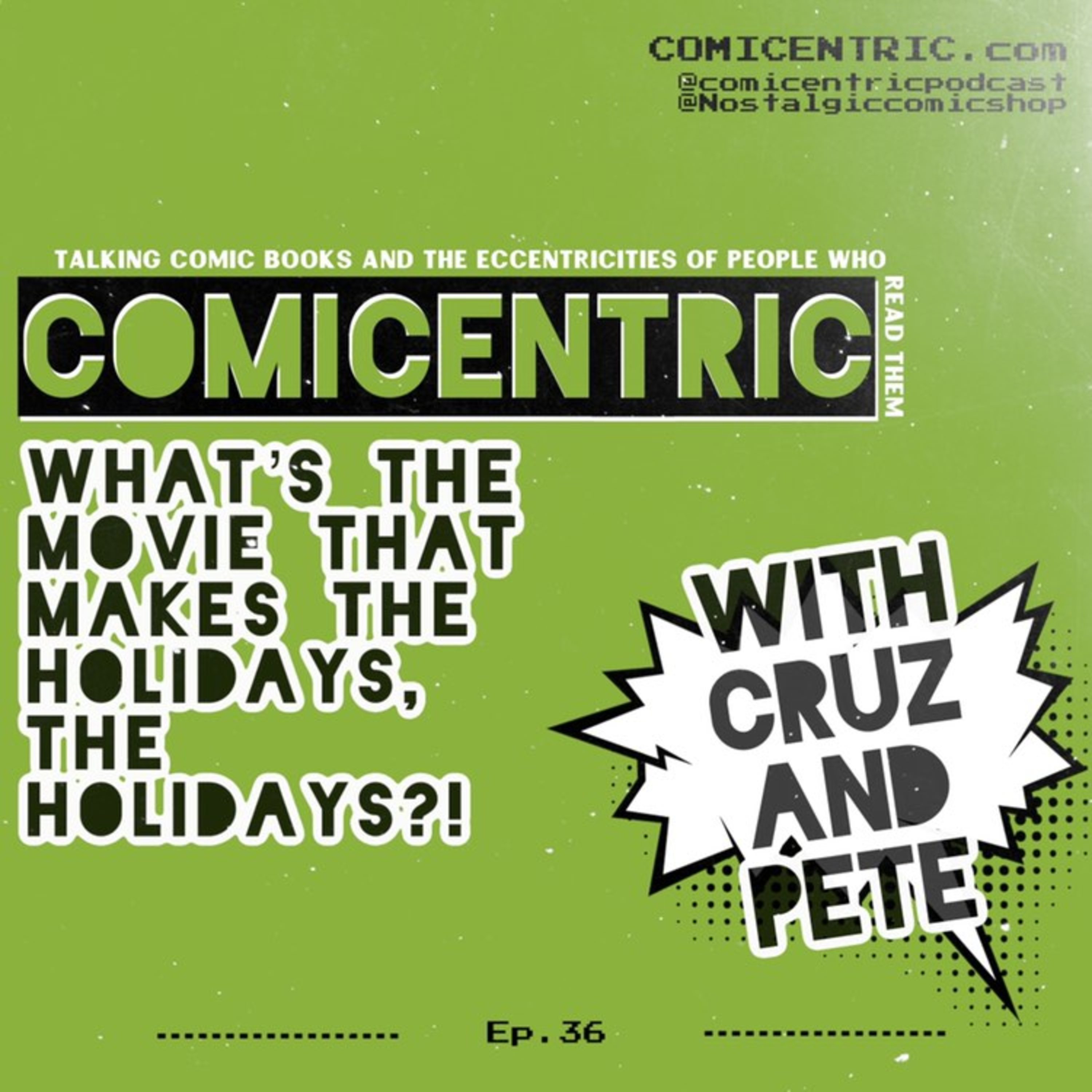 ComiCentric Issue 36:  What’s the movie that makes the Holidays, THE HOLIDAYS!?
