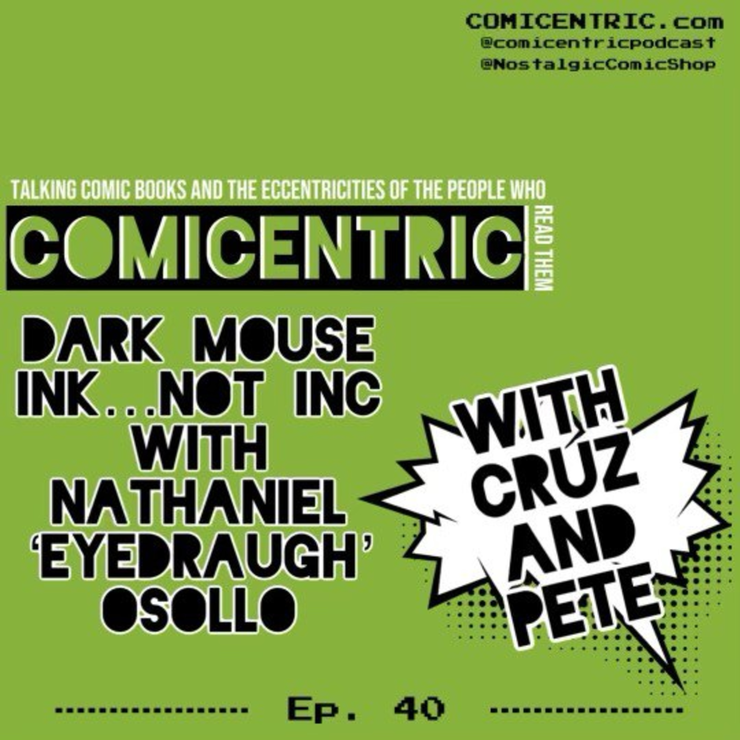Comicentric Issue 40: Dark Mouse Ink ... not Inc. with Nathaniel 'Eyedraugh' Osollo