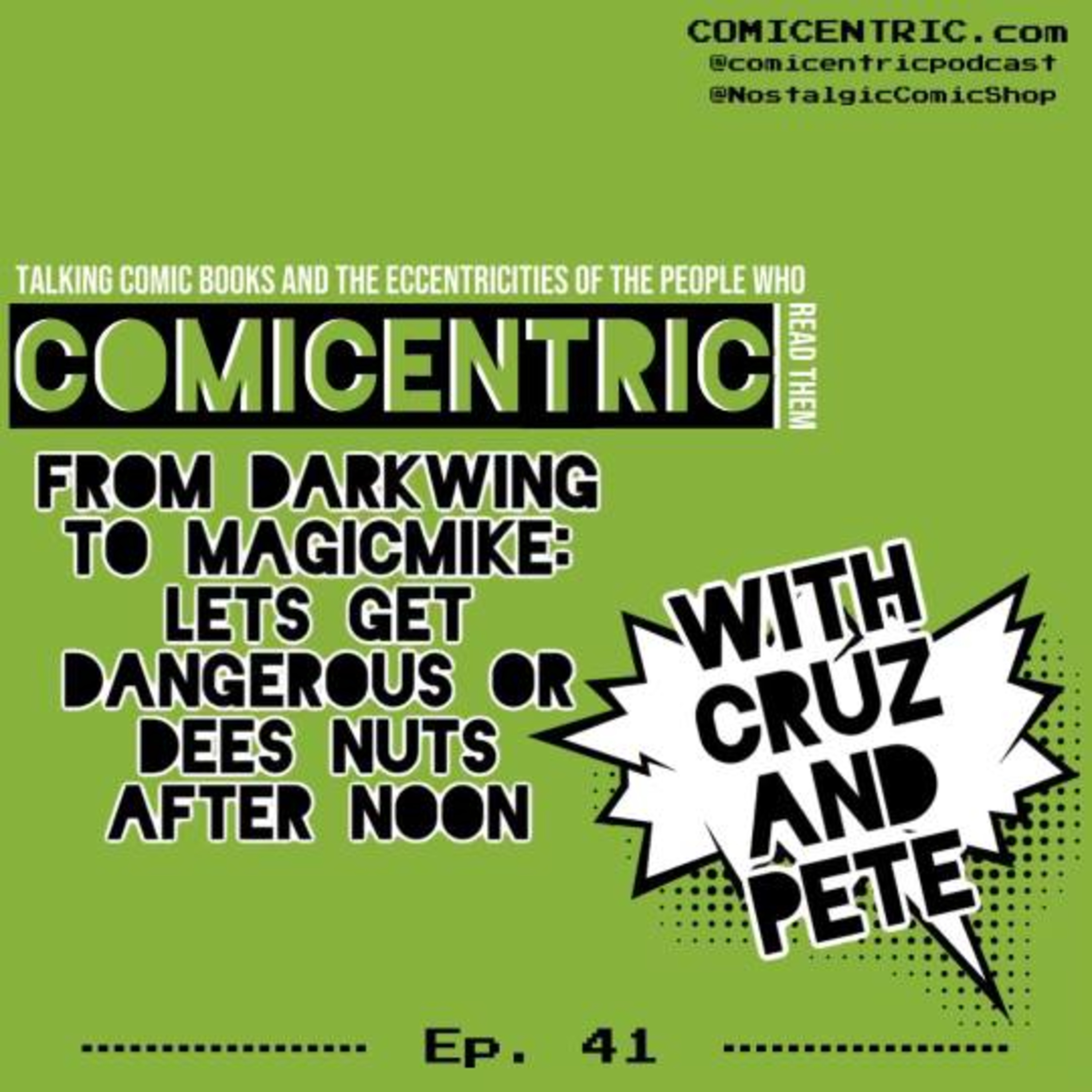 ComiCentric Issue 42: From Darkwing to MagicMike: Lets get Dangerous OR Dis Nuts Afternoon