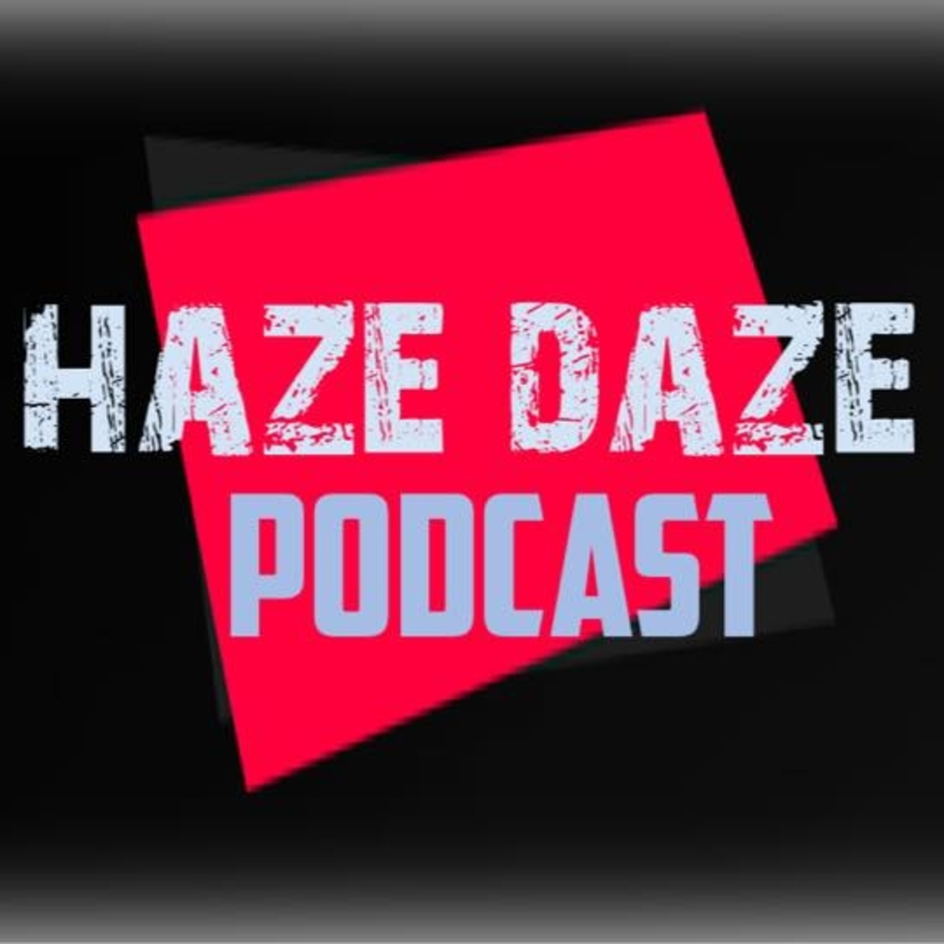 Haze Daze Podcast