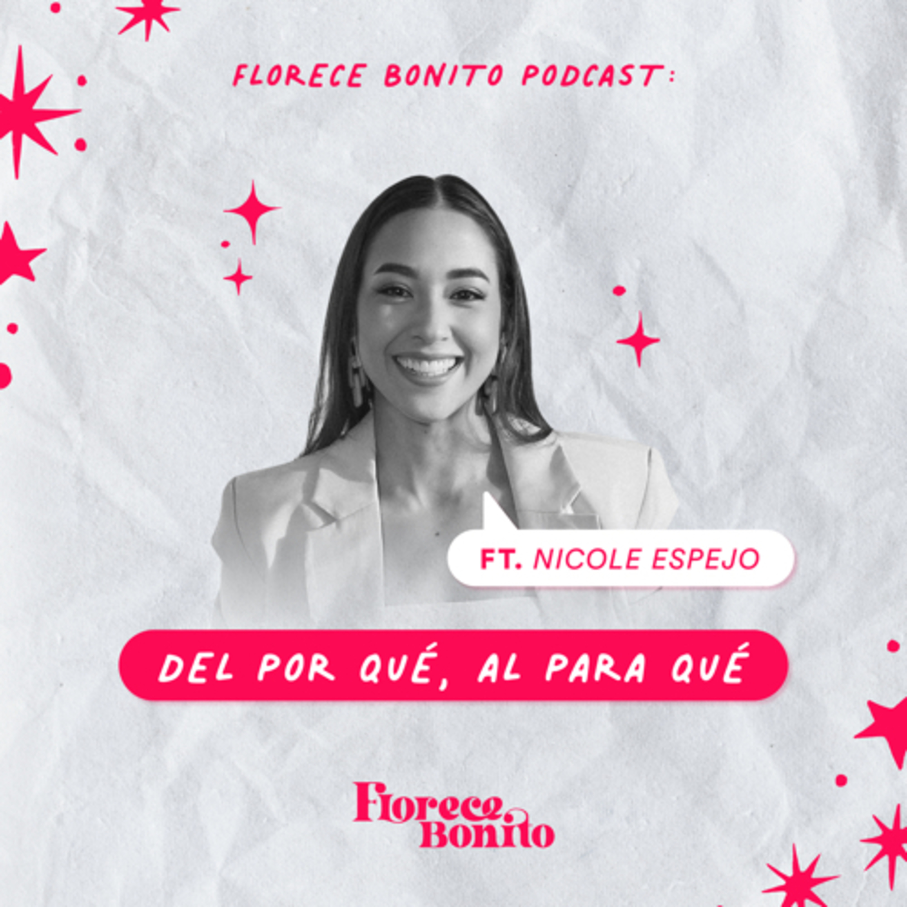 EP47: Del por qué, al para qué ft. Nicole Espejo episode artwork