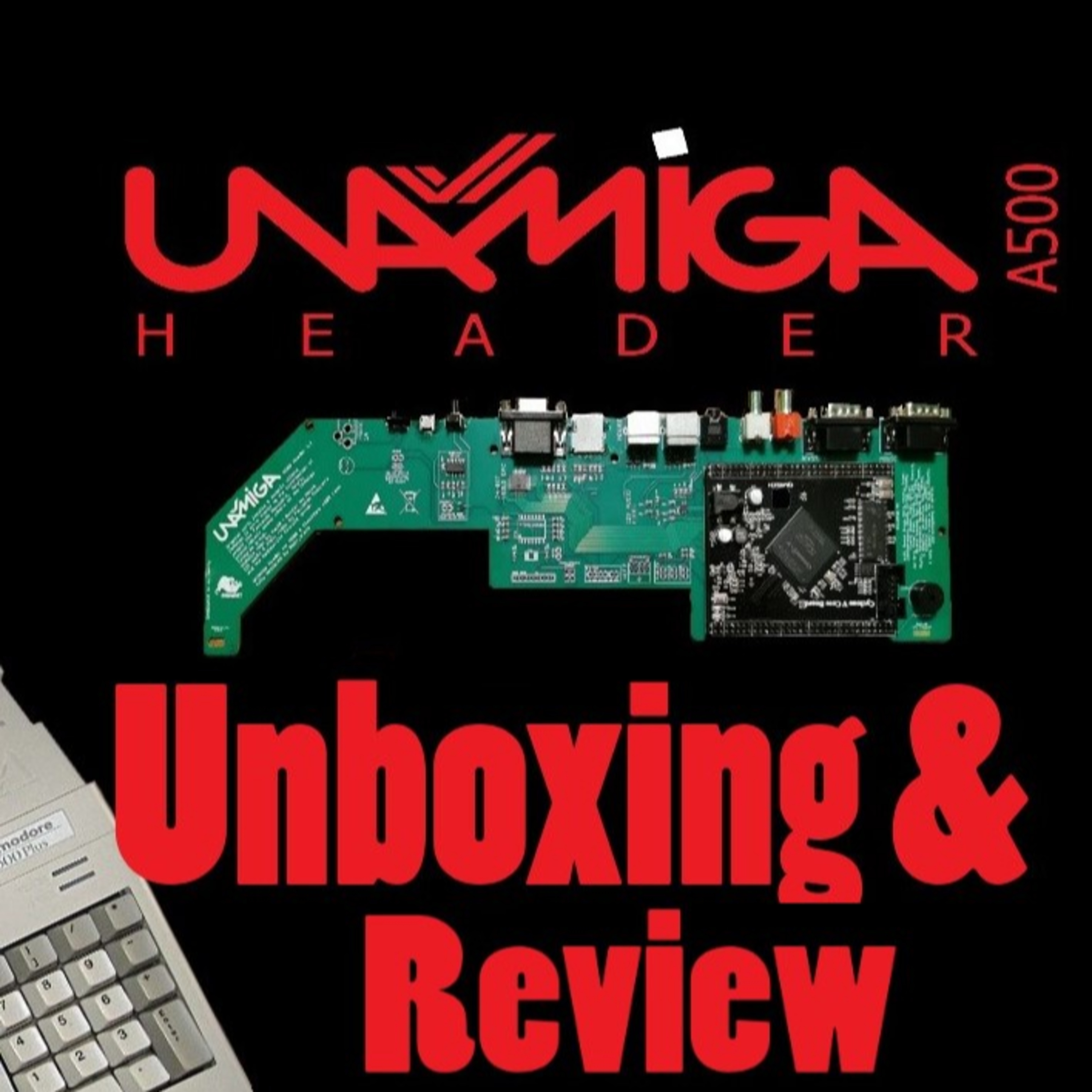UnAmiga FPGA Amiga 500 Header Unboxing and Review with Amigo Aaron - Audio Version