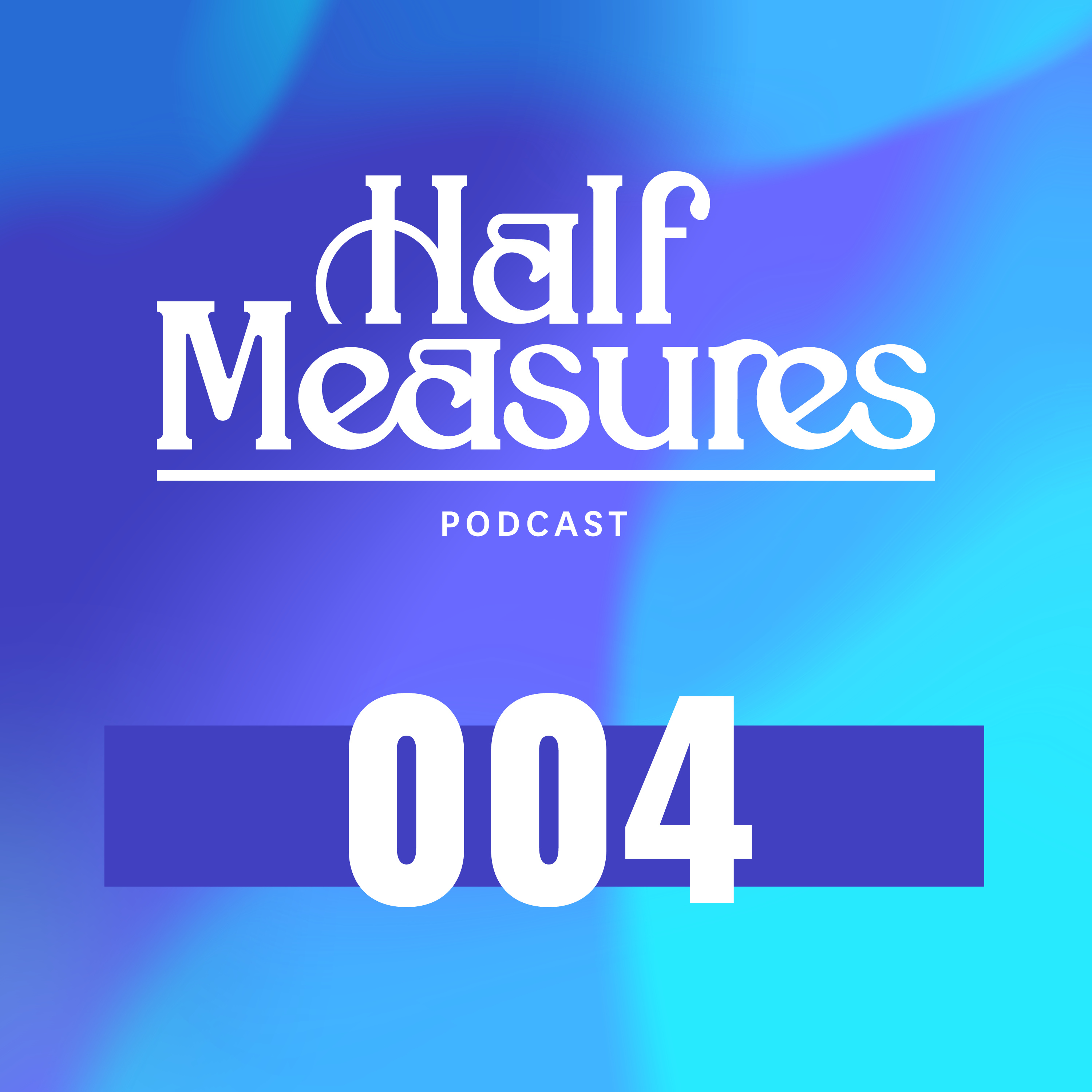 Half Measures Podcast