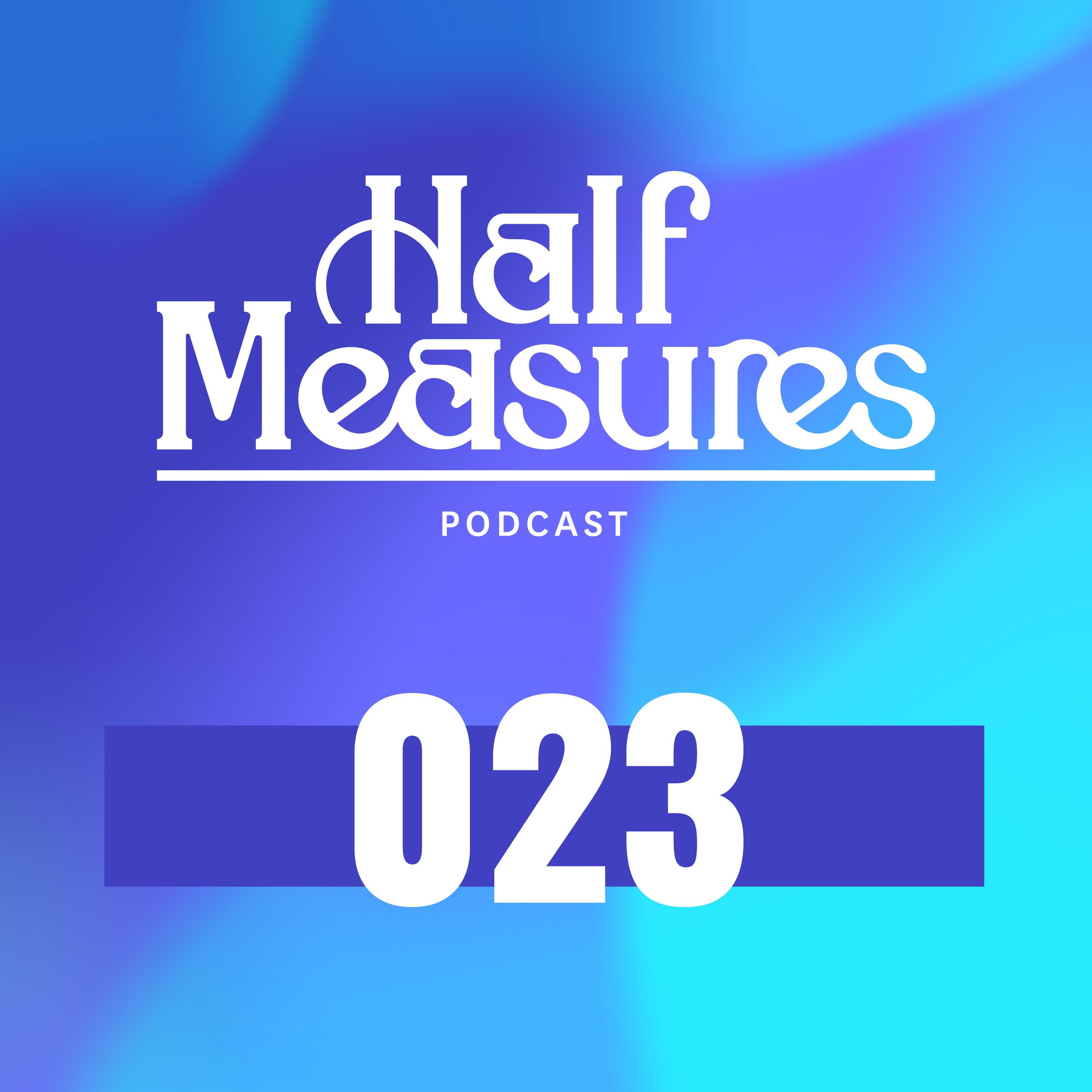 Half Measures Podcast