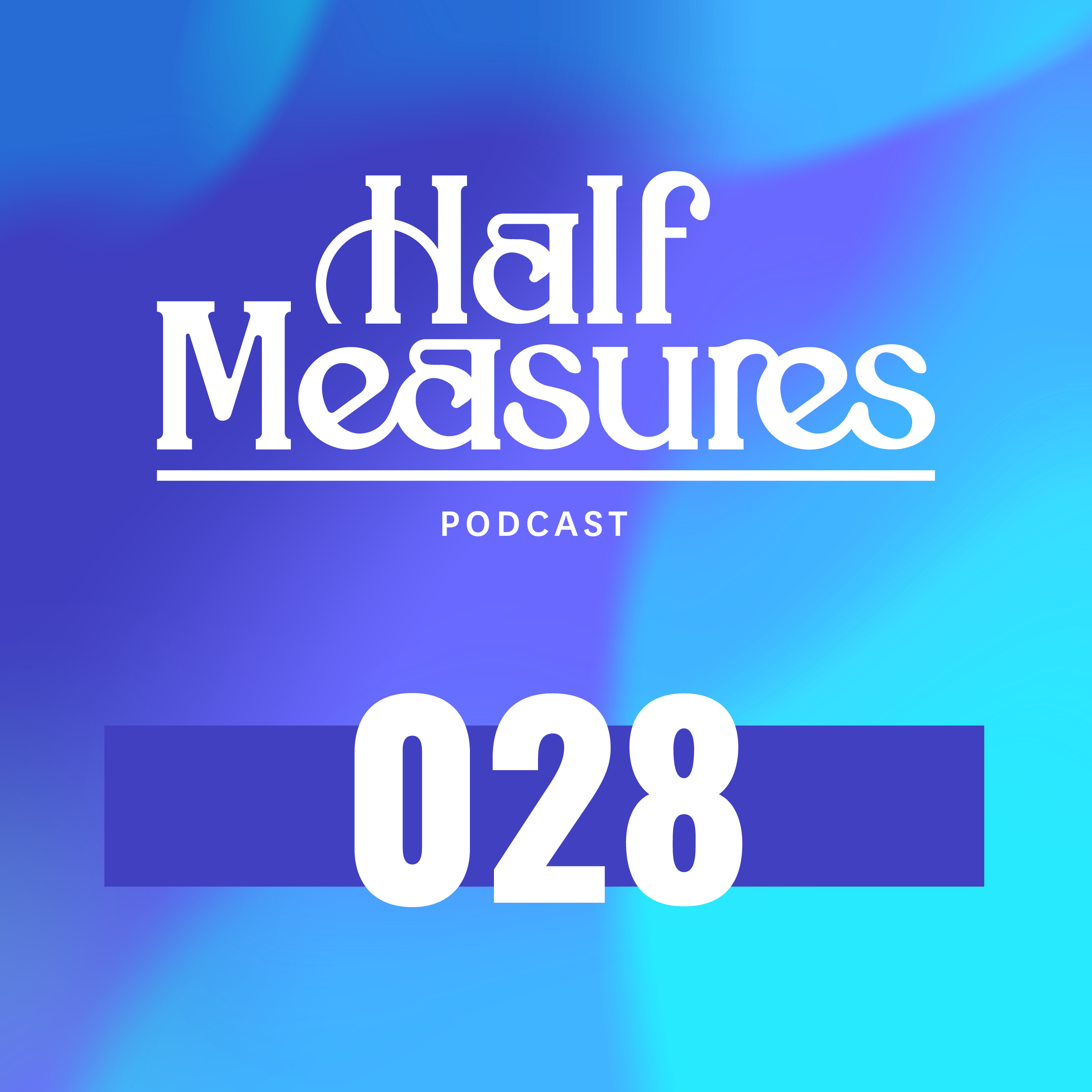 Half Measures Podcast