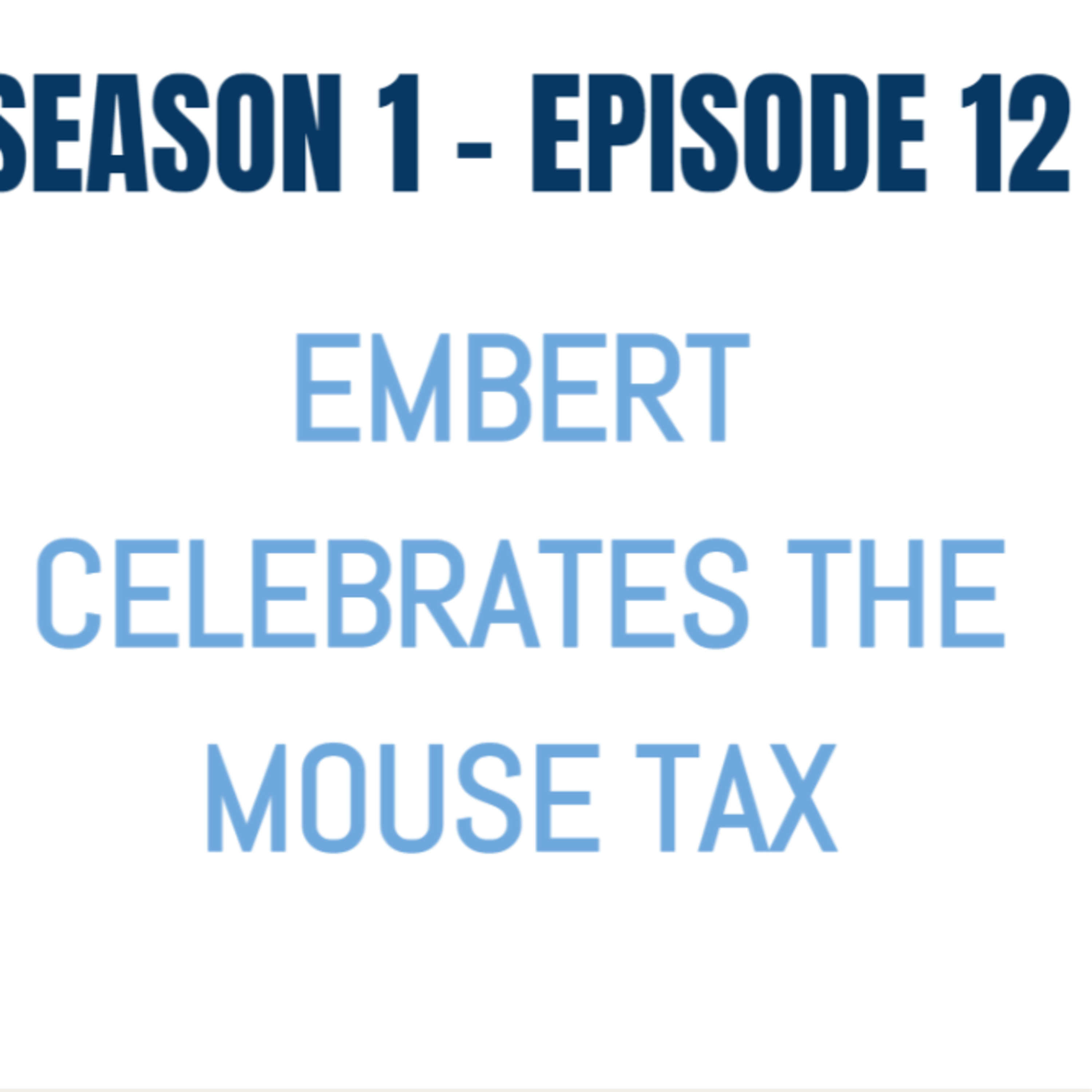 Embert Celebrates The Mouse Tax - Walt Disney World Has To Pay Taxes Now - Season 1 - Episode 12 episode artwork