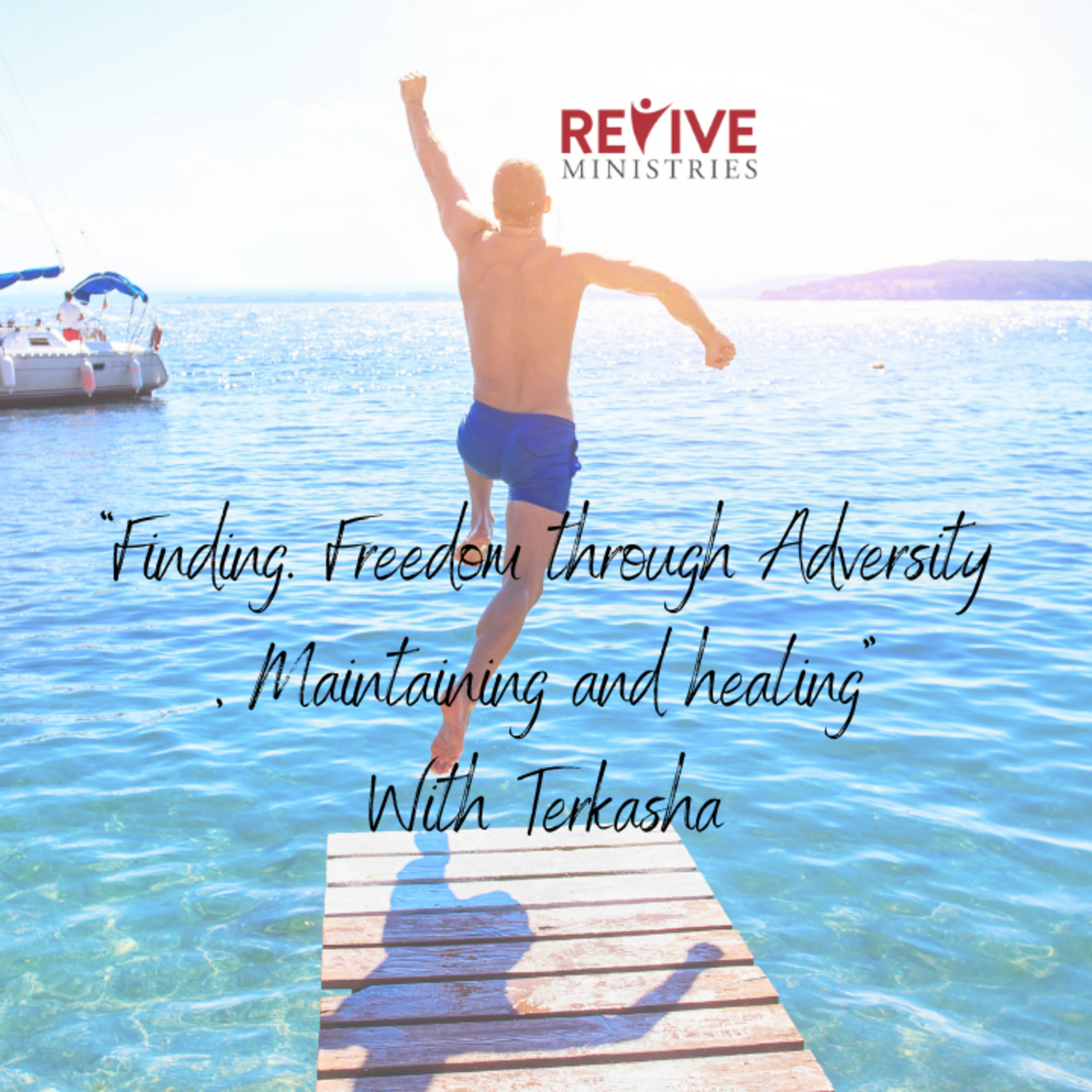 Revive Ministries Podcast “Finding. Freedom through Adversity, Maintaining and healing” w Terkasha episode artwork